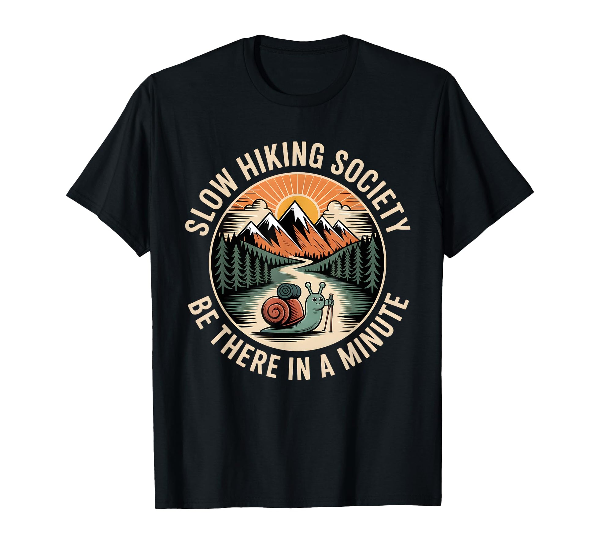 Slow Hikers Society Be There Minute T-Shirt - Novelty Apparel Men Women - T-Shirt, Sweatshirt, Hoodie
