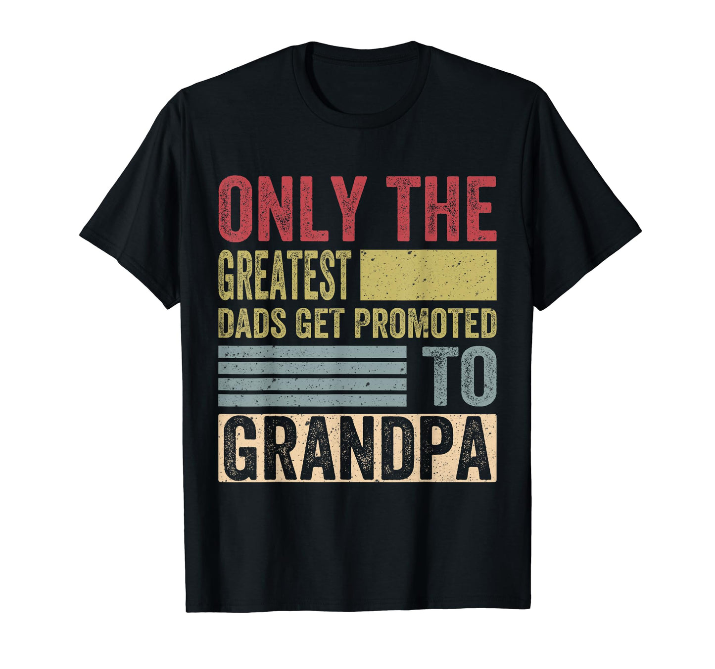 Greatest Dads Get Promoted To Grandpa T-Shirt - Novelty Apparel for Adults - T-Shirt, Sweatshirt, Hoodie