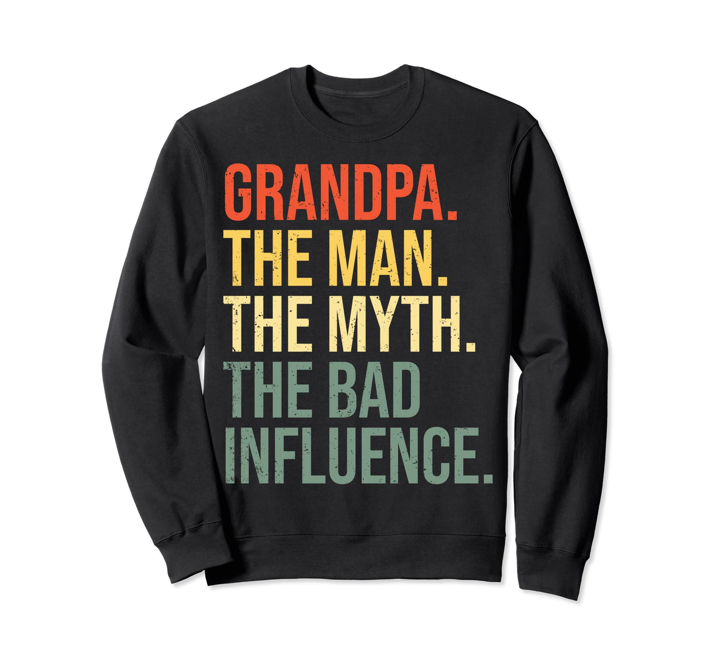 Grandpa Myth Bad Influence Sweatshirt - Graphic Print for Adults - T-Shirt, Sweatshirt, Hoodie
