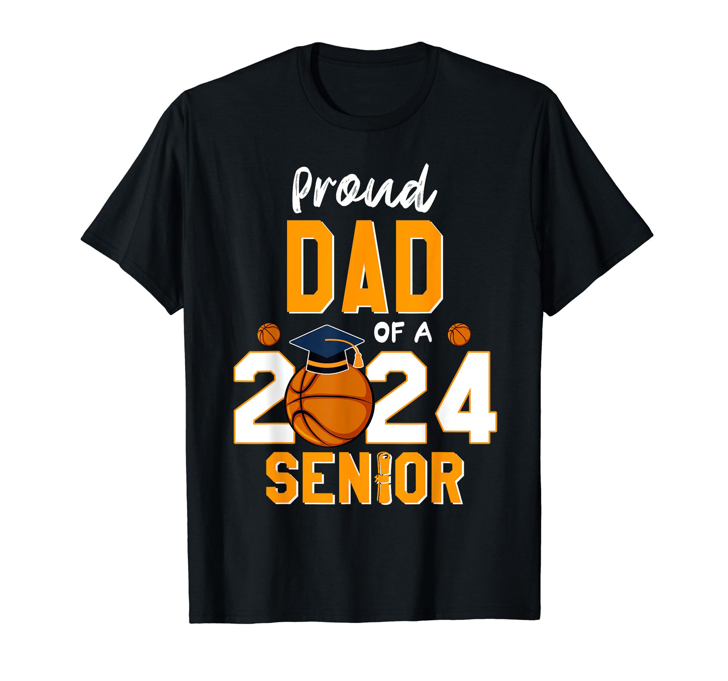 Proud Dad 2024 Basketball Senior 24 T-Shirt - Graphic Print for Adults - T-Shirt, Sweatshirt, Hoodie