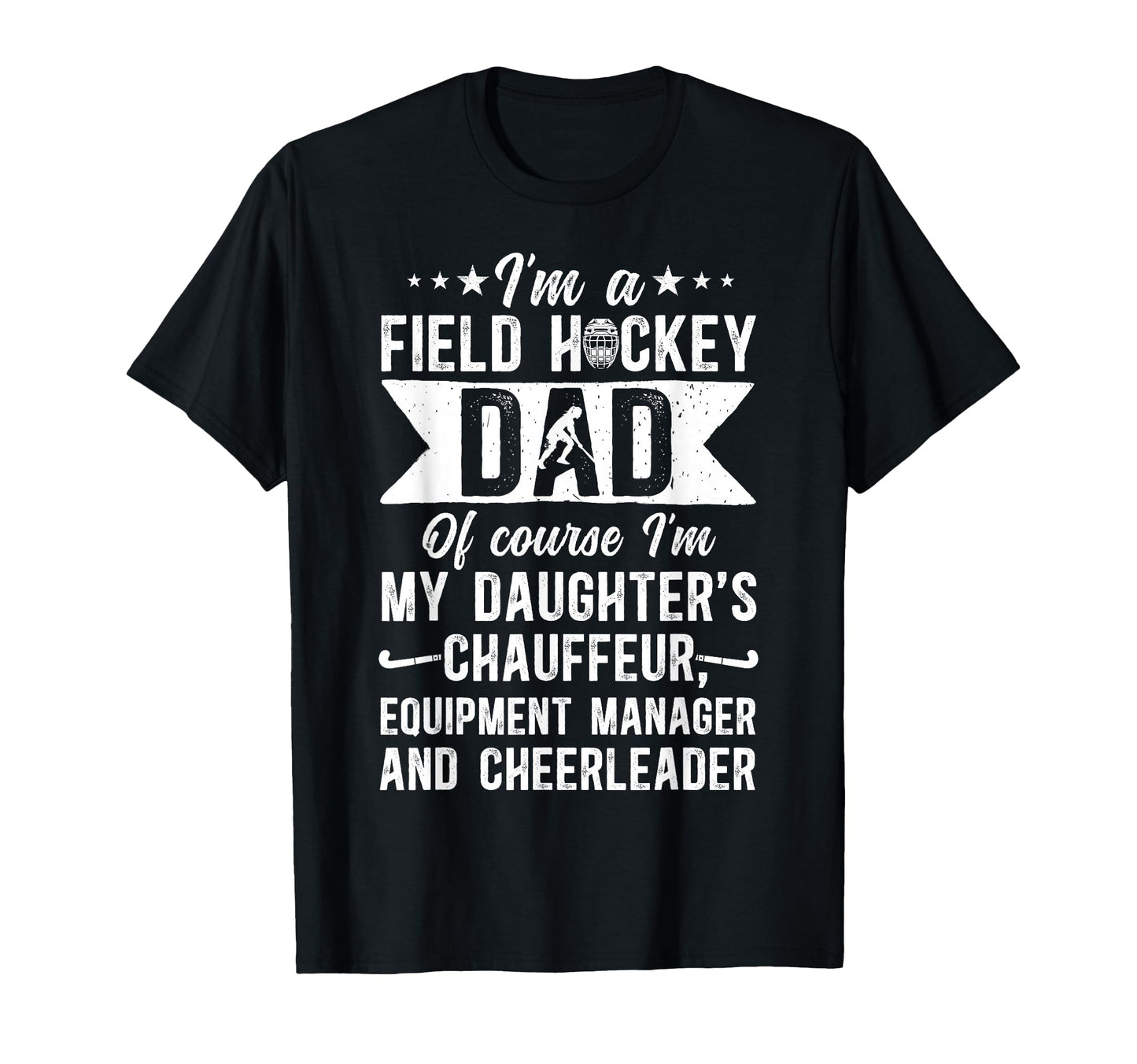 Im Field Hockey Dad Field Hockey T-Shirt - Casual Everyday Wear for Adults - T-Shirt, Sweatshirt, Hoodie