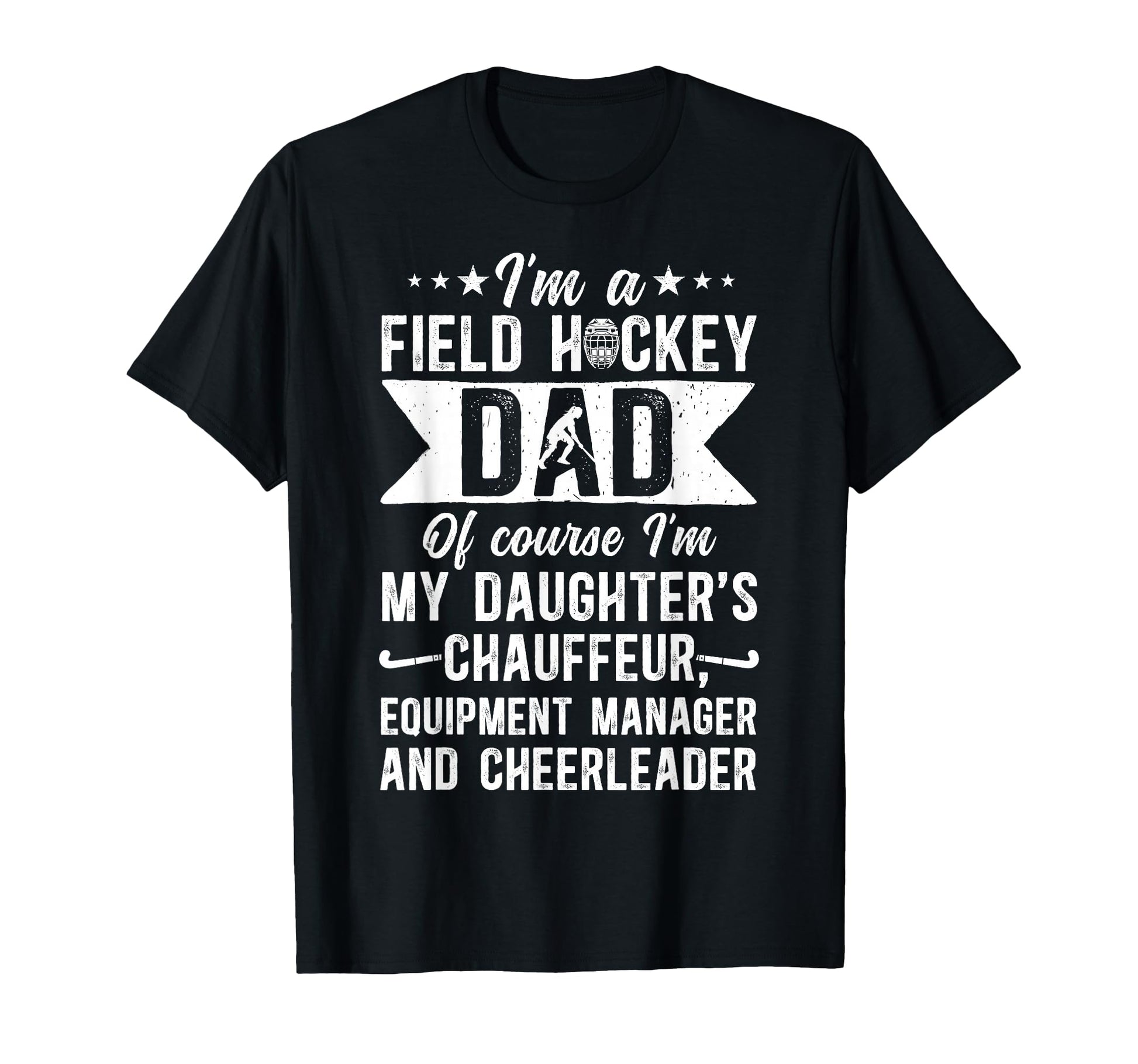 Im Field Hockey Dad Field Hockey T-Shirt - Casual Everyday Wear for Adults - T-Shirt, Sweatshirt, Hoodie