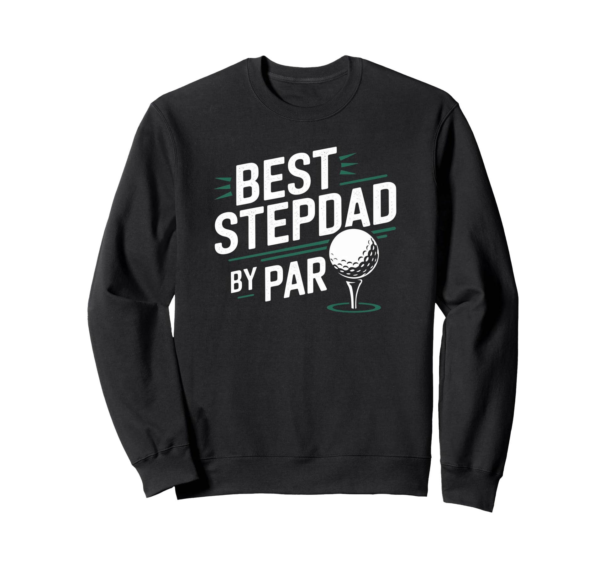 Best Stepdad Par Golf Stepdad Golf Sweatshirt - Streetwear Style Men Women - T-Shirt, Sweatshirt, Hoodie