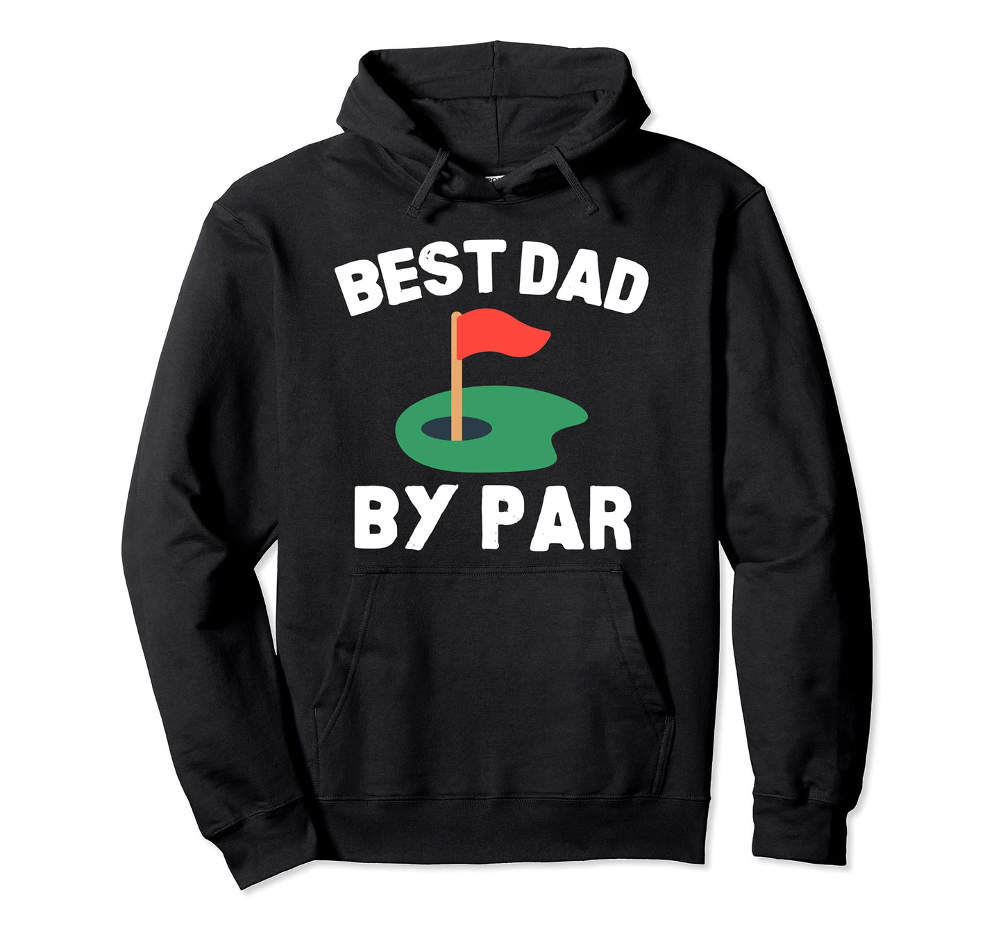Best Dad Par Golf Father Hoodie - Graphic Print Unisex - T-Shirt, Sweatshirt, Hoodie