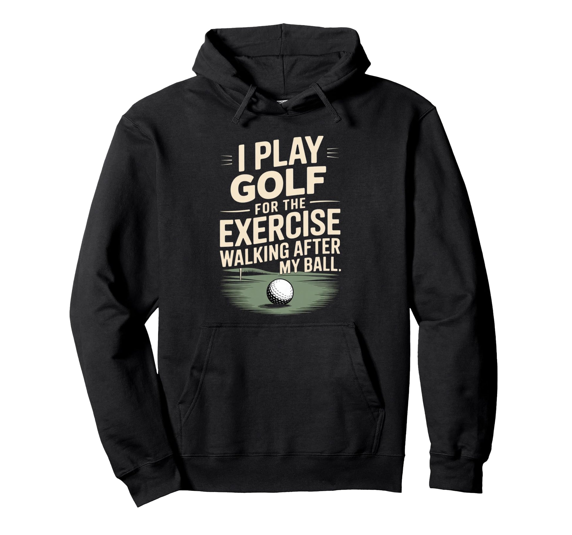 I Play Golf Exercise Walking After My Hoodie - Casual Everyday Wear Unisex - T-Shirt, Sweatshirt, Hoodie