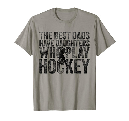 Best Dads Have Daughters Who Play T-Shirt - Fun Novelty Design Unisex - T-Shirt, Sweatshirt, Hoodie