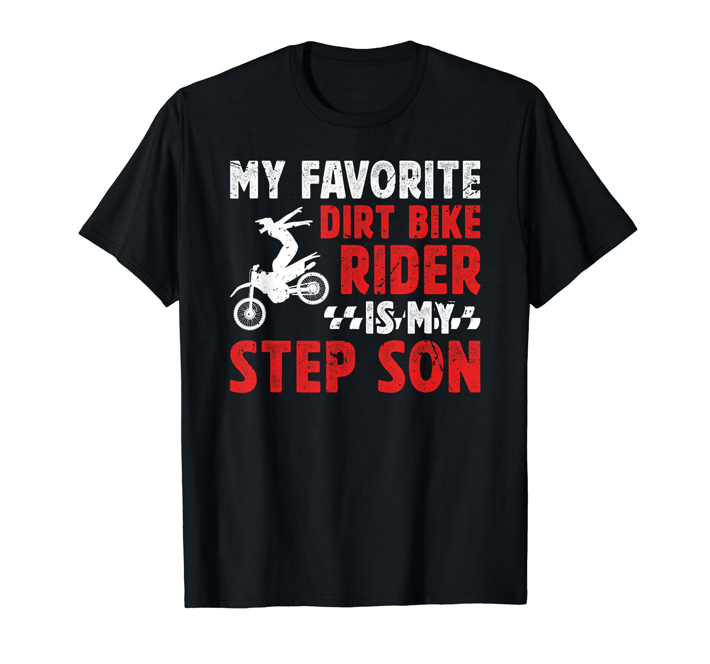 My Favorite Dirt Biker Step Dad Dirt T-Shirt - Streetwear Style Men Women - T-Shirt, Sweatshirt, Hoodie