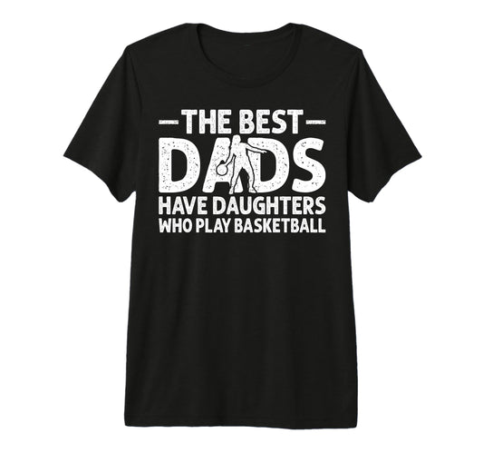 Best Dads Have Daughters Who Play T-Shirt - Graphic Print for Adults - T-Shirt, Sweatshirt, Hoodie