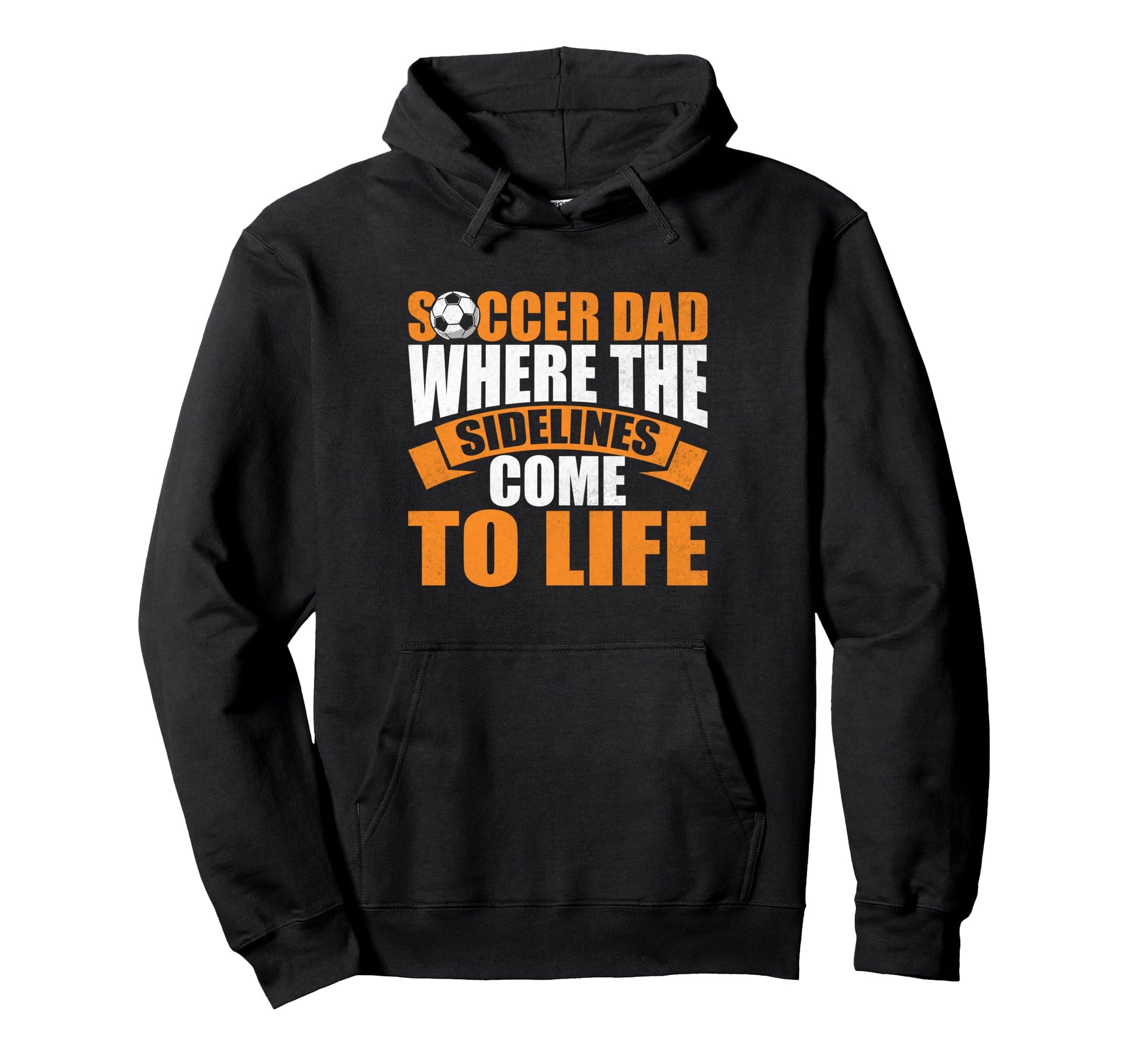 Where Sidelines Come To Life Soccer Dad Hoodie - Trendy Graphic Men Women - T-Shirt, Sweatshirt, Hoodie