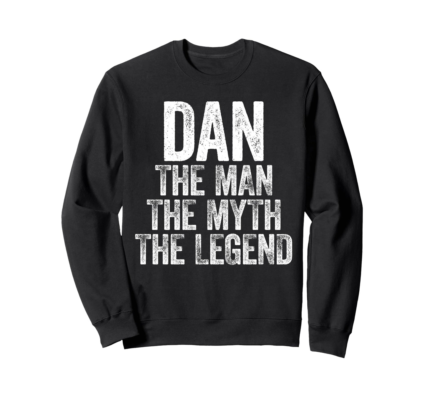 Dan Myth Legend Fathers Day Sweatshirt - Unique Graphic for Adults - T-Shirt, Sweatshirt, Hoodie