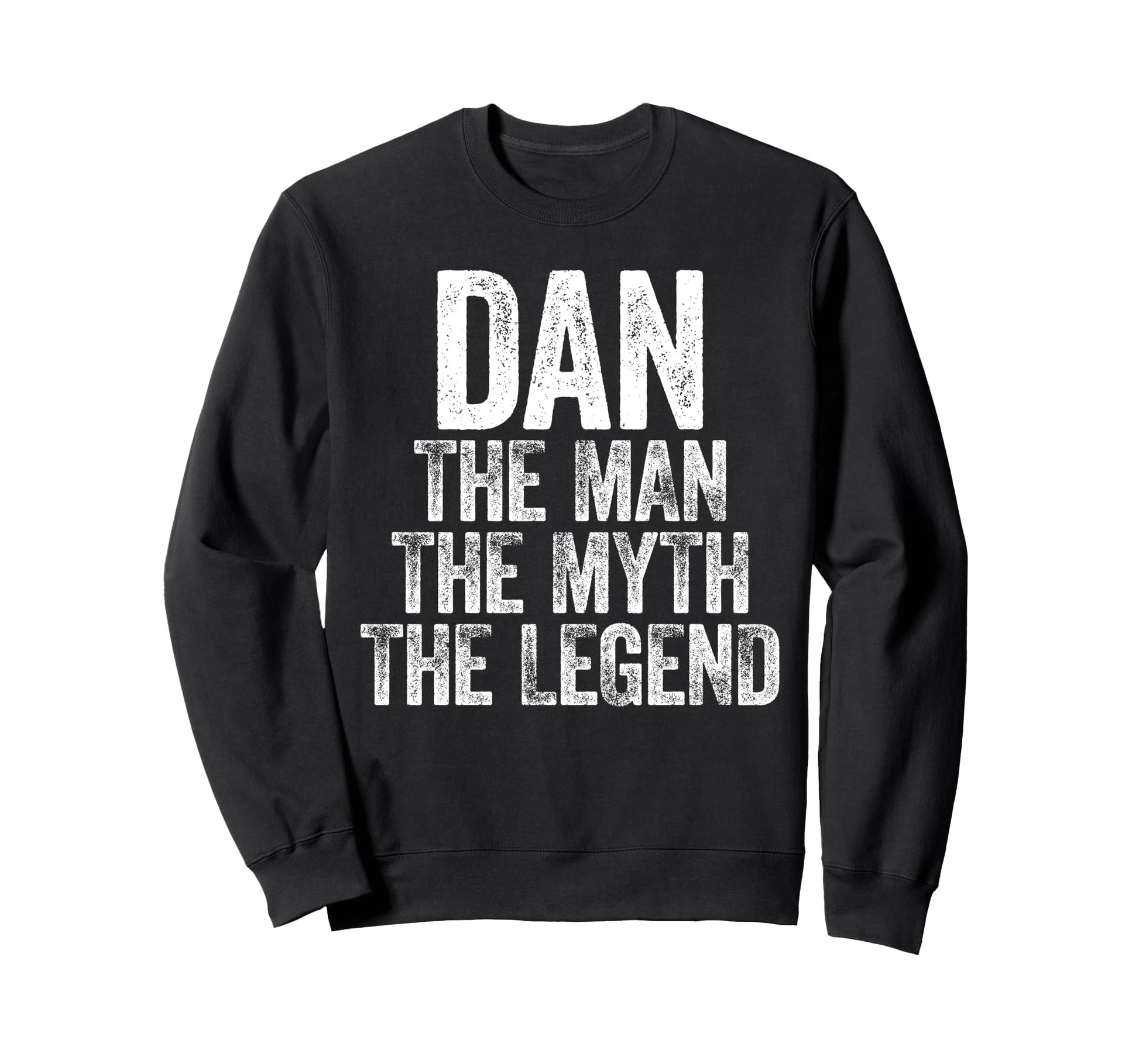 Dan Myth Legend Fathers Day Sweatshirt - Unique Graphic for Adults - T-Shirt, Sweatshirt, Hoodie