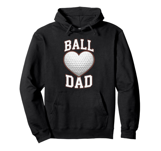 Ball Dad Heart Golf Ball Fathers Day Dad Hoodie - Unique Graphic Men Women - T-Shirt, Sweatshirt, Hoodie