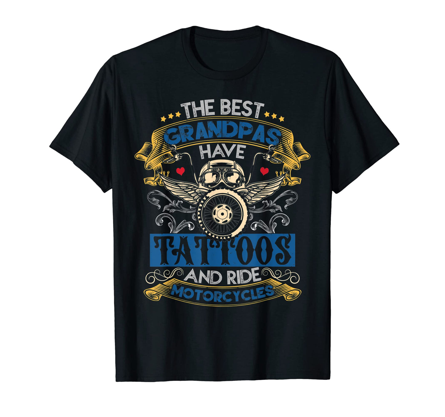 Best Grandpas Have Tattoos And Ride T-Shirt - Fun Novelty Design Men Women - T-Shirt, Sweatshirt, Hoodie