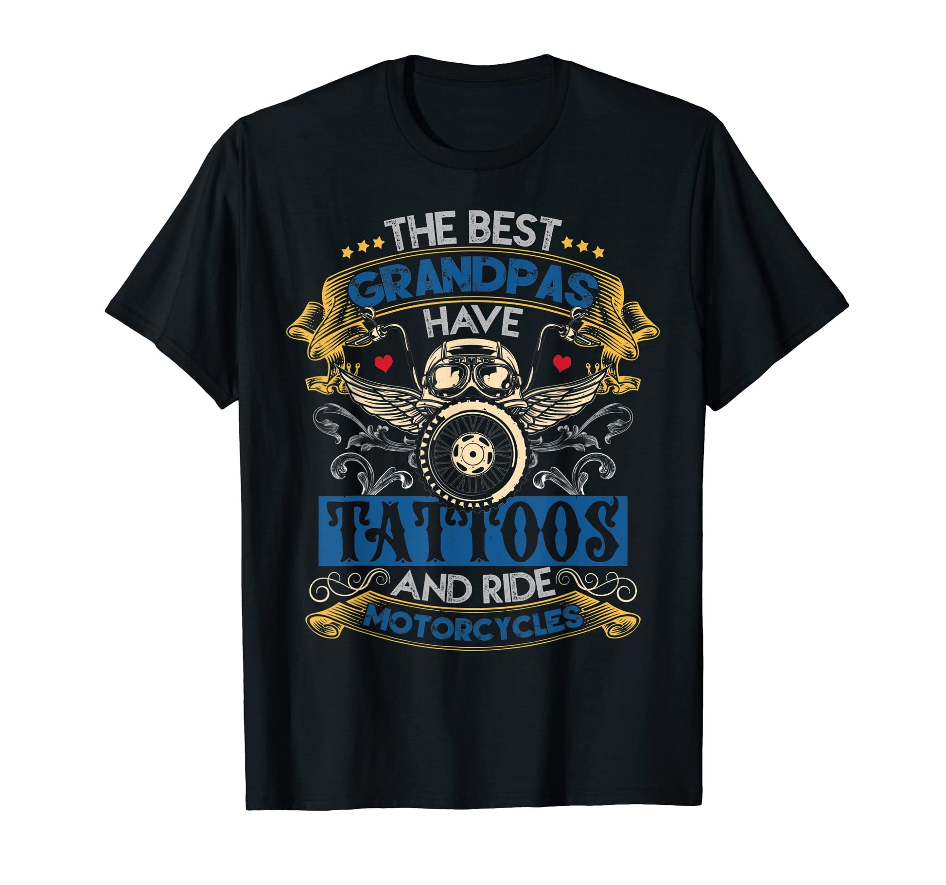 Best Grandpas Have Tattoos And Ride T-Shirt - Fun Novelty Design Men Women - T-Shirt, Sweatshirt, Hoodie