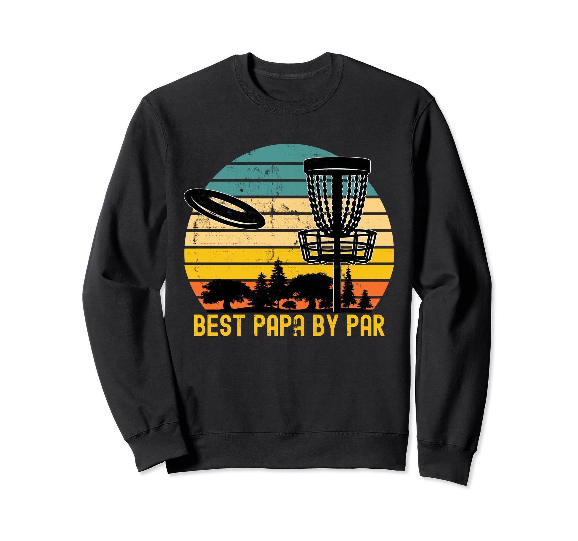 Disc Golf Dad Present Best Papa Sweatshirt - Casual Everyday Wear Unisex - T-Shirt, Sweatshirt, Hoodie