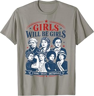 Girls Will Be Girls Patriotic Feminist 4th July Independence T-Shirt Unisex T-shirt, Sweatshirt, Hoodie, Long Sleeve Tee - T-Shirt, Sweatshirt, Hoodie