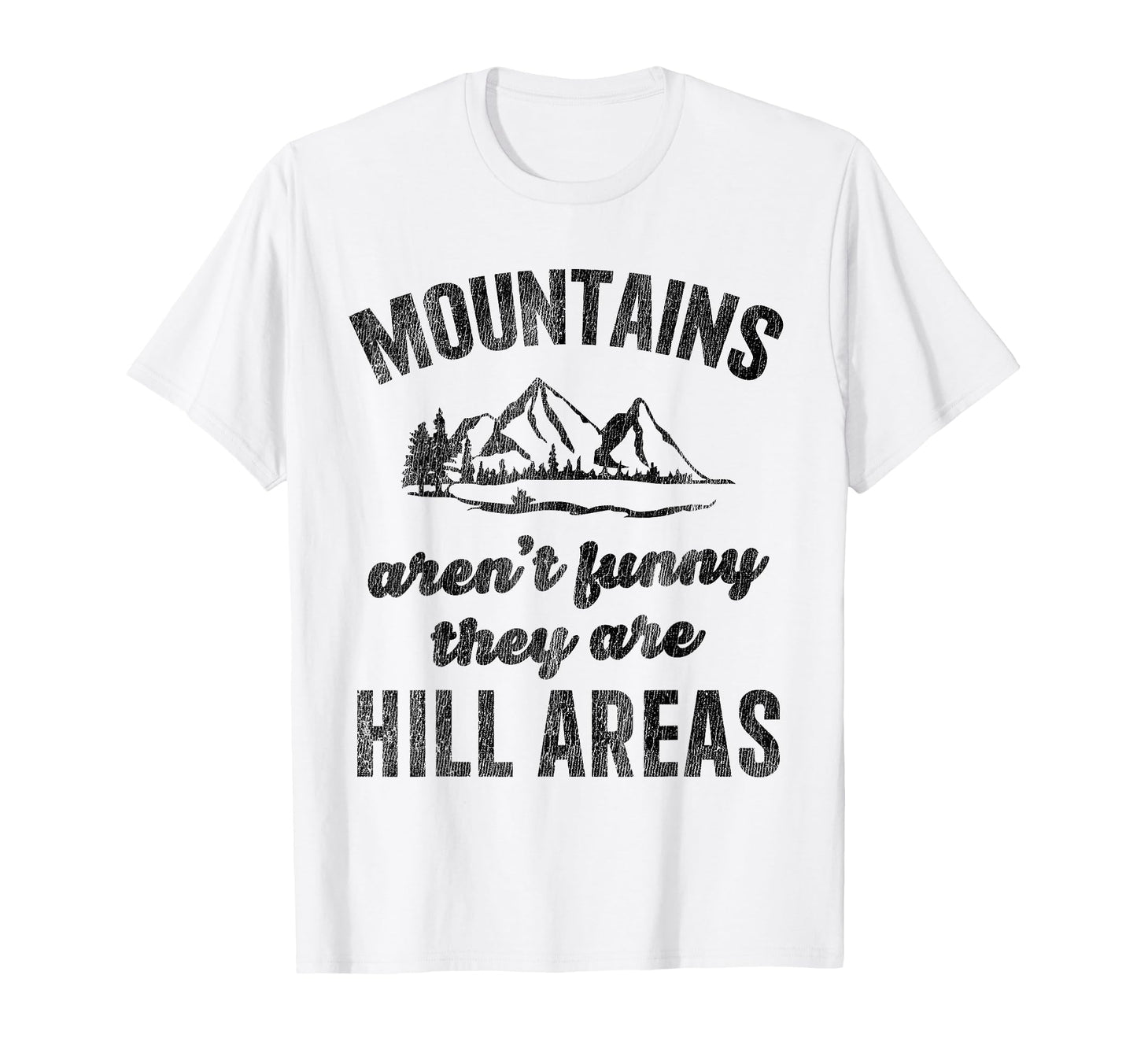 Mountains Arent Funny Hiking Camping T-Shirt - Minimalist Print Men Women - T-Shirt, Sweatshirt, Hoodie