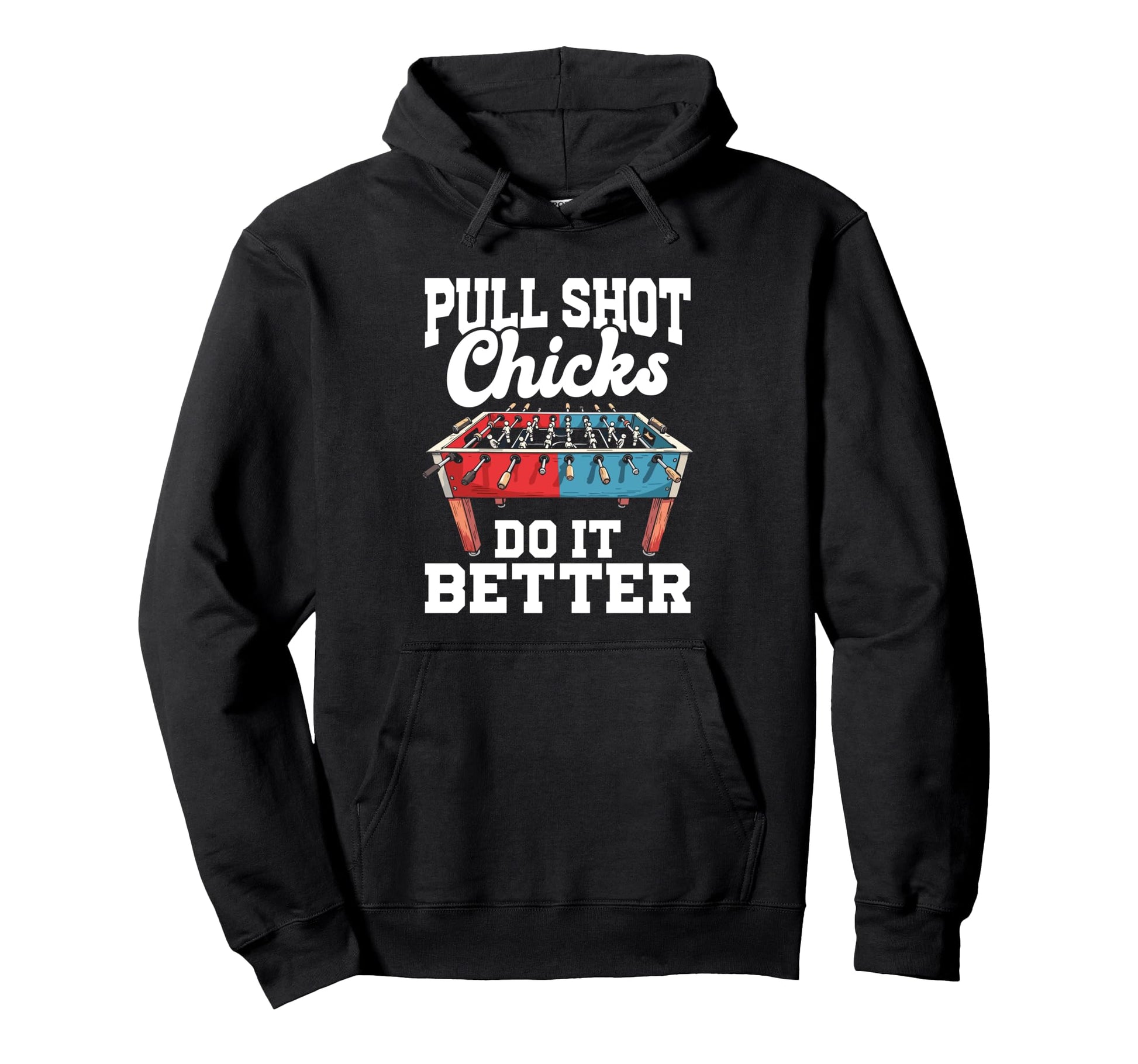 Pull Shot Chicks Do It Better Hoodie - Casual Everyday Wear Men Women - T-Shirt, Sweatshirt, Hoodie