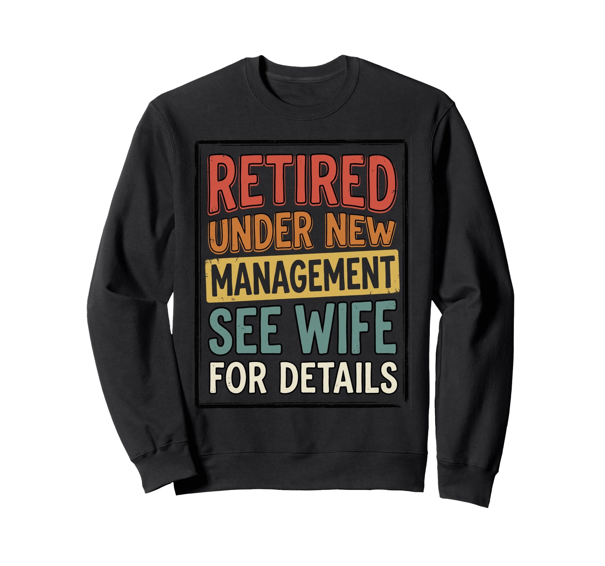 Retired Under New Management See Sweatshirt - Minimalist Print Men Women - T-Shirt, Sweatshirt, Hoodie