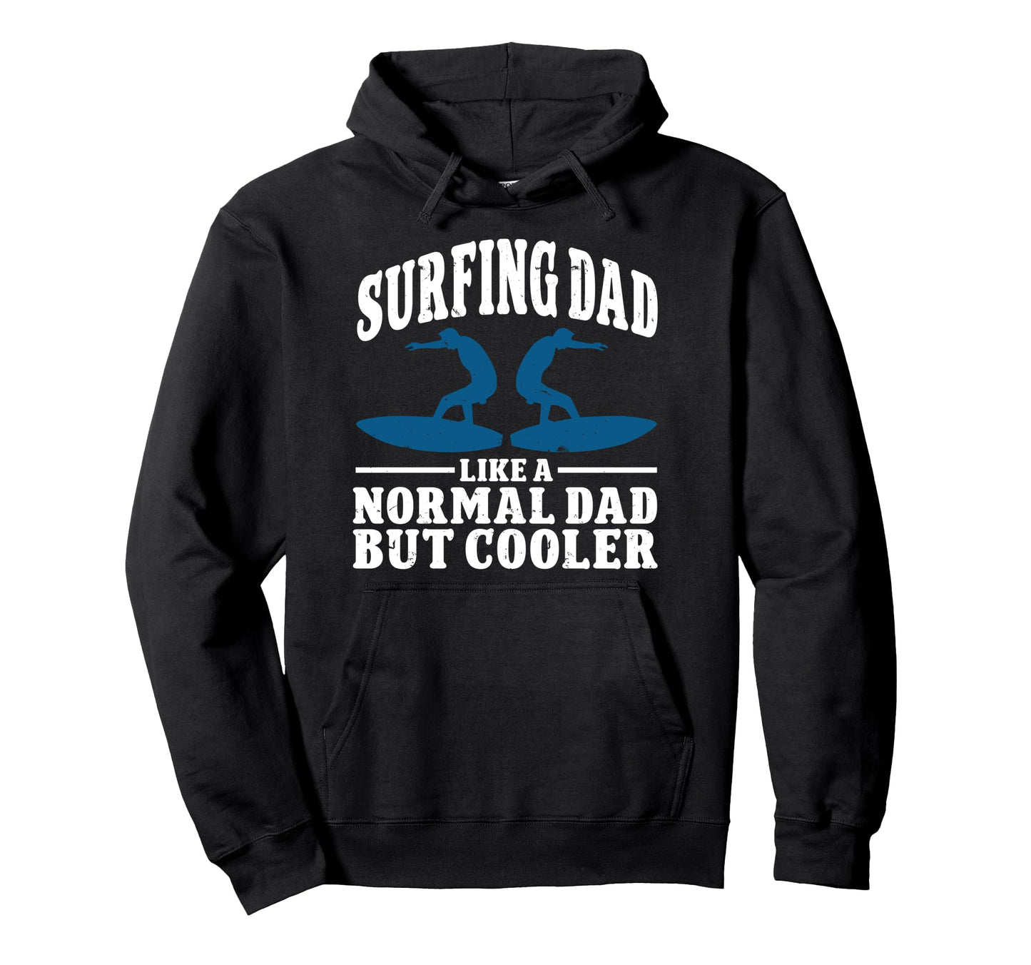 Surfing Dad Like Normal Dad But Hoodie - Fun Novelty Design for Adults - T-Shirt, Sweatshirt, Hoodie