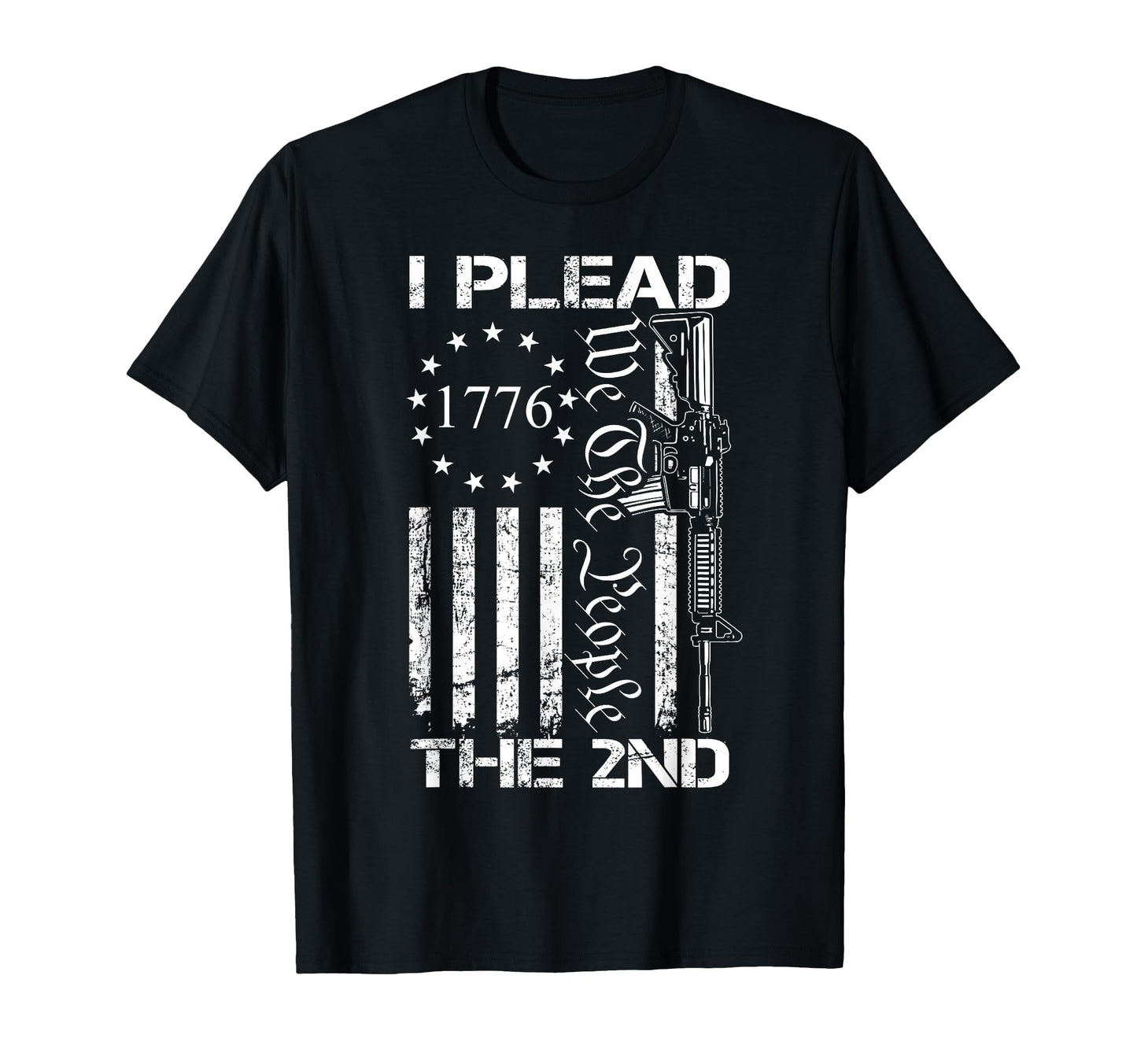 I Plead 2Nd Amendment We People T-Shirt - Casual Everyday Wear Men Women - T-Shirt, Sweatshirt, Hoodie