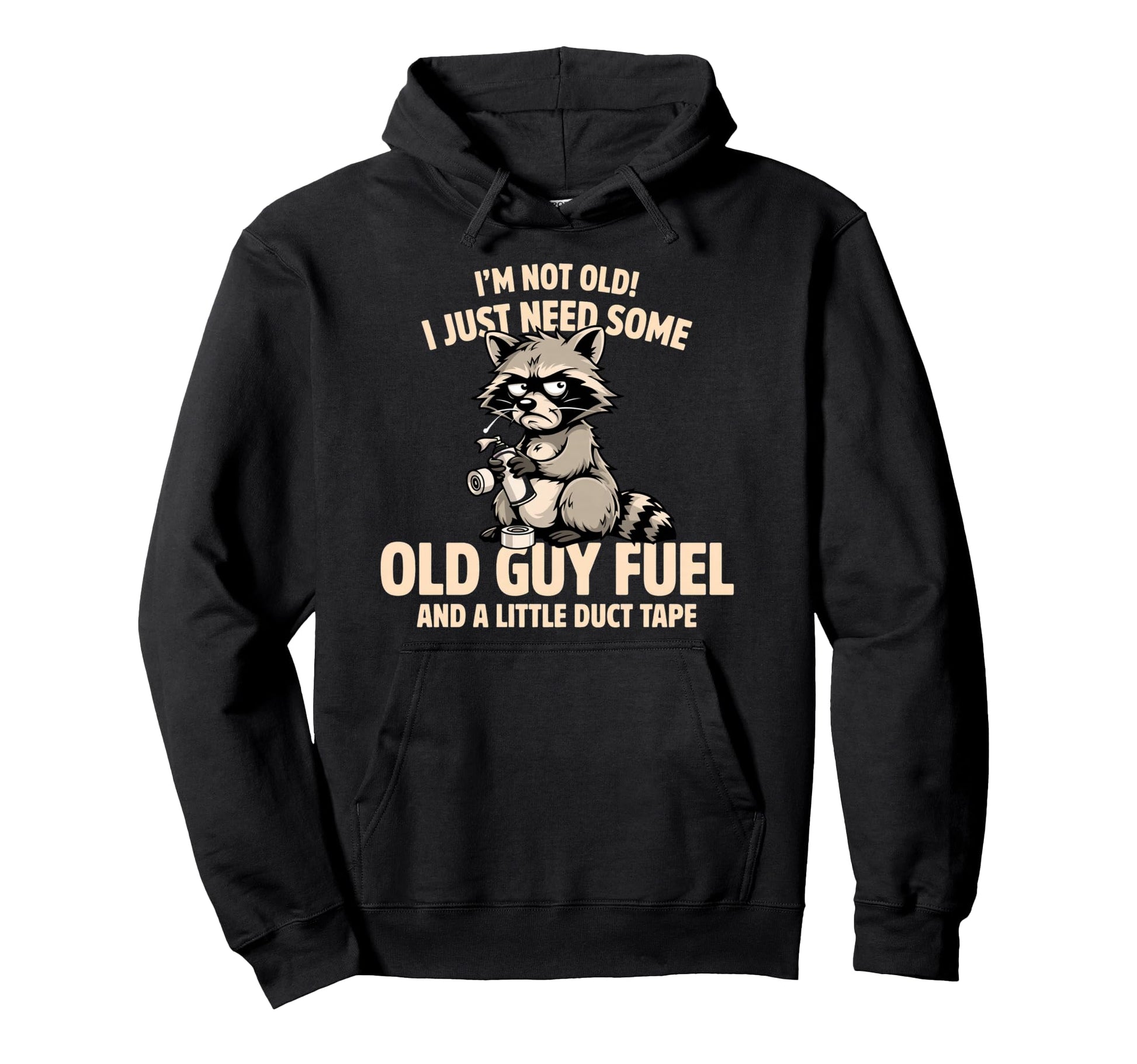 Im Not Old I Just Need Old Guy Fuel Hoodie - Streetwear Style for Adults - T-Shirt, Sweatshirt, Hoodie