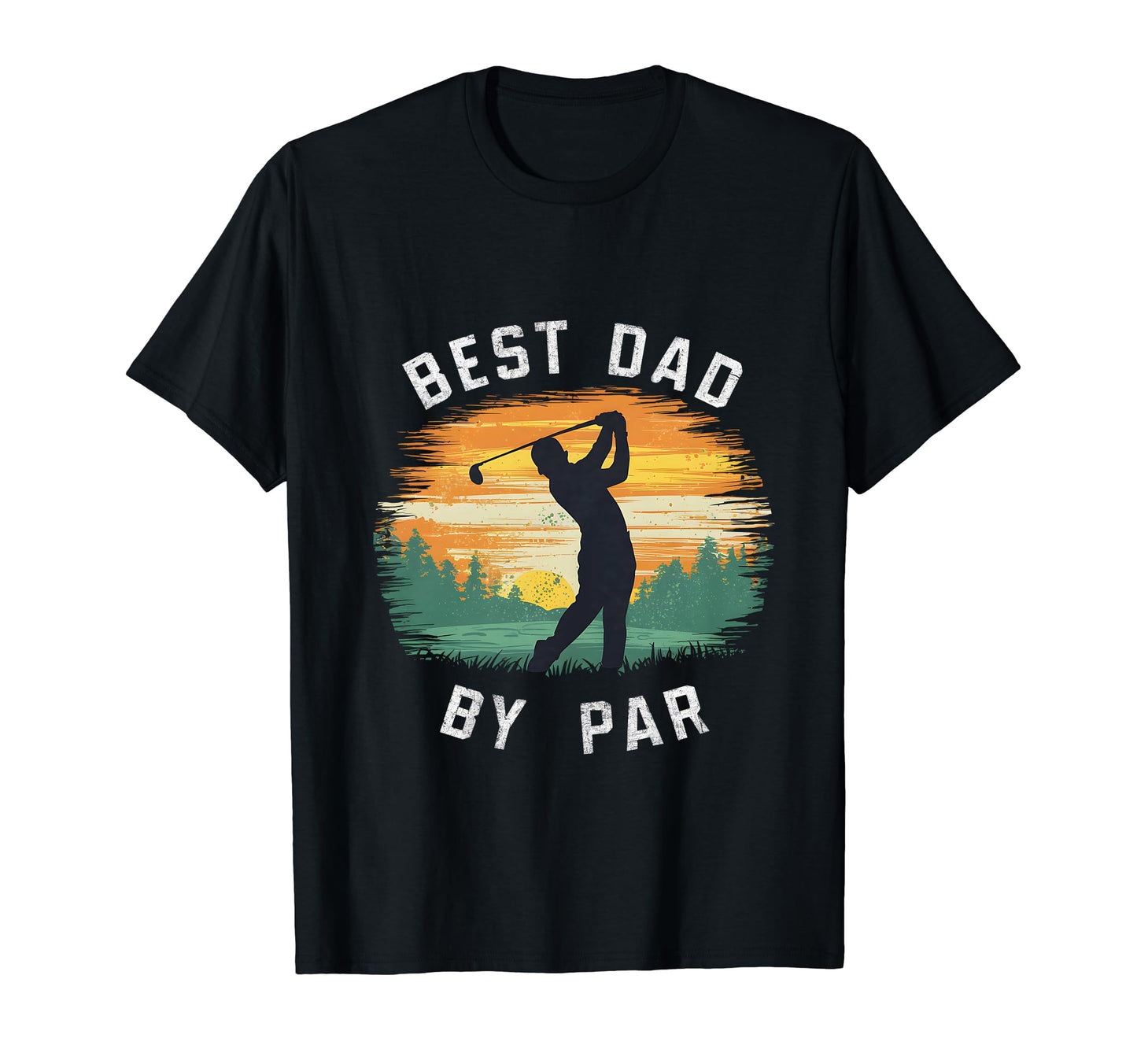 Best Dad Par Funny Mens Golfing T-Shirt - Casual Everyday Wear Unisex - T-Shirt, Sweatshirt, Hoodie