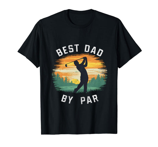 Best Dad Par Funny Mens Golfing T-Shirt - Casual Everyday Wear Unisex - T-Shirt, Sweatshirt, Hoodie