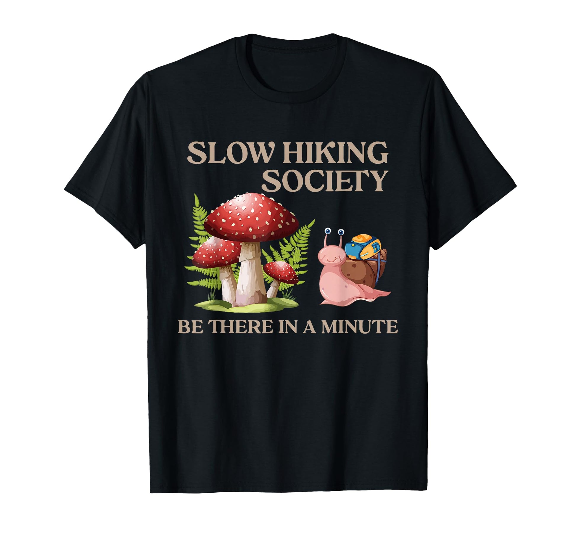 Slow Hiking Society Be There Minute T-Shirt - Aesthetic Graphic Unisex - T-Shirt, Sweatshirt, Hoodie
