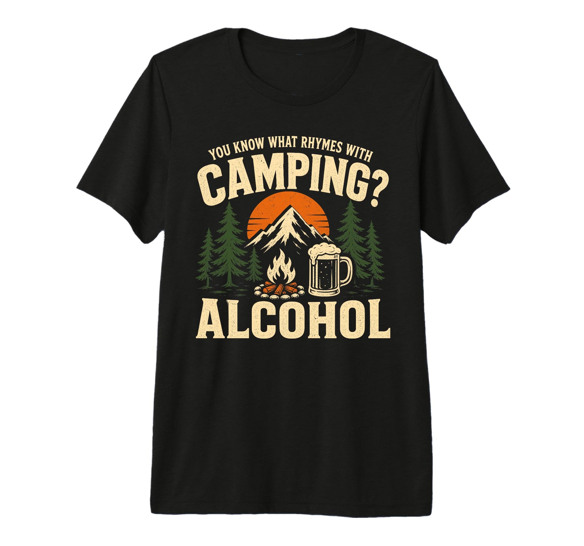 You Know What Rhymes Camping T-Shirt - Casual Everyday Wear Men Women - T-Shirt, Sweatshirt, Hoodie