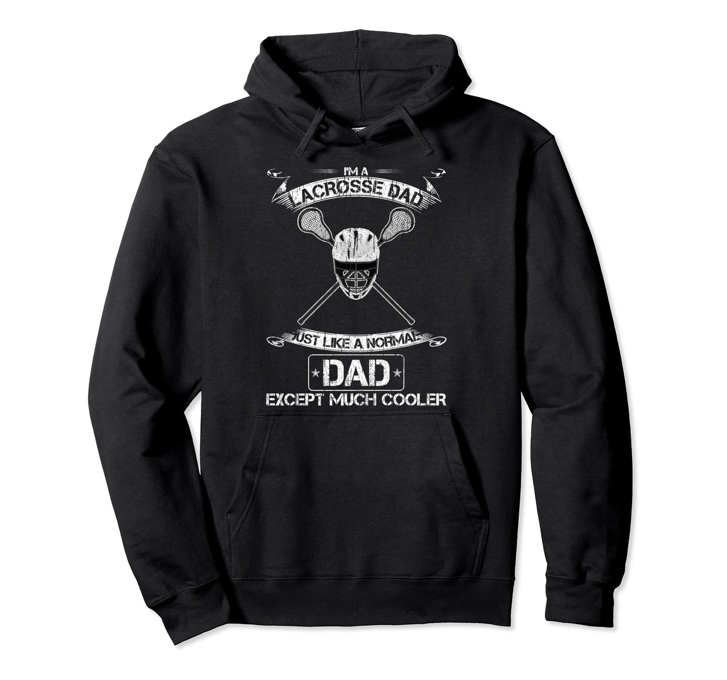 Im Lacrosse Dad Just Like Normal Dad Hoodie - Novelty Apparel Unisex - T-Shirt, Sweatshirt, Hoodie