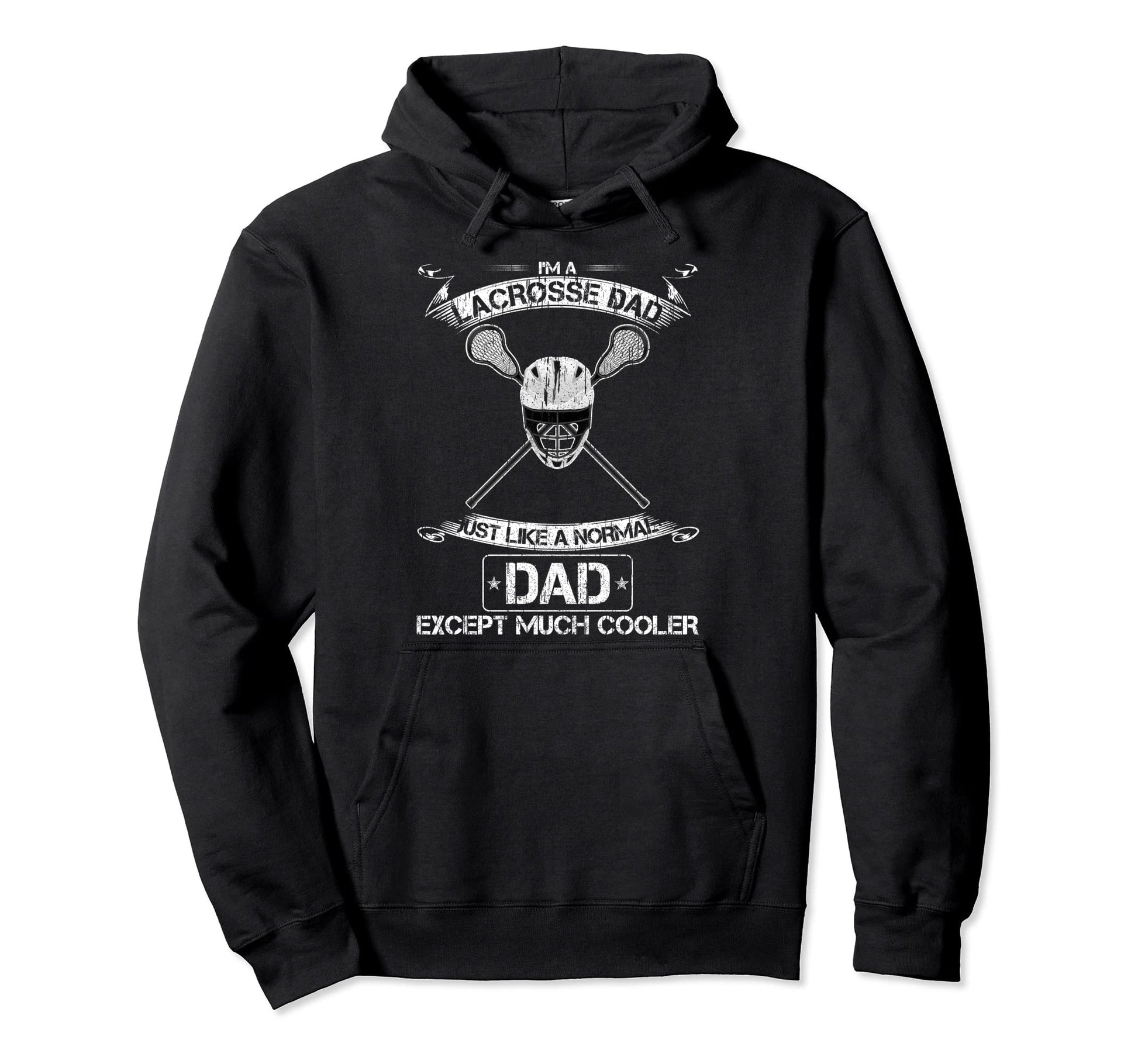 Im Lacrosse Dad Just Like Normal Dad Hoodie - Novelty Apparel Unisex - T-Shirt, Sweatshirt, Hoodie