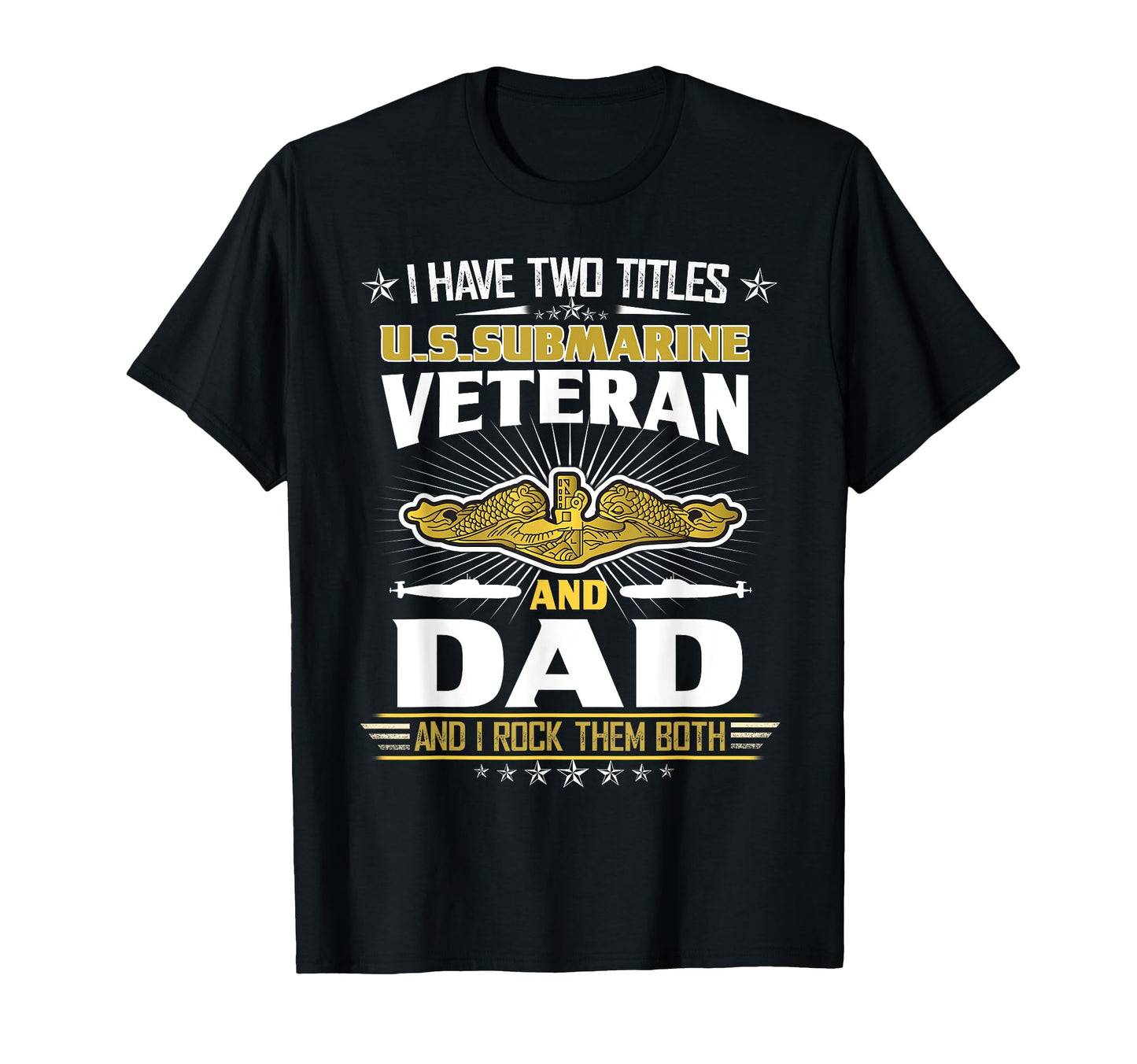 I Have Two Titles U S Submarine T-Shirt - Fun Novelty Design for Adults - T-Shirt, Sweatshirt, Hoodie