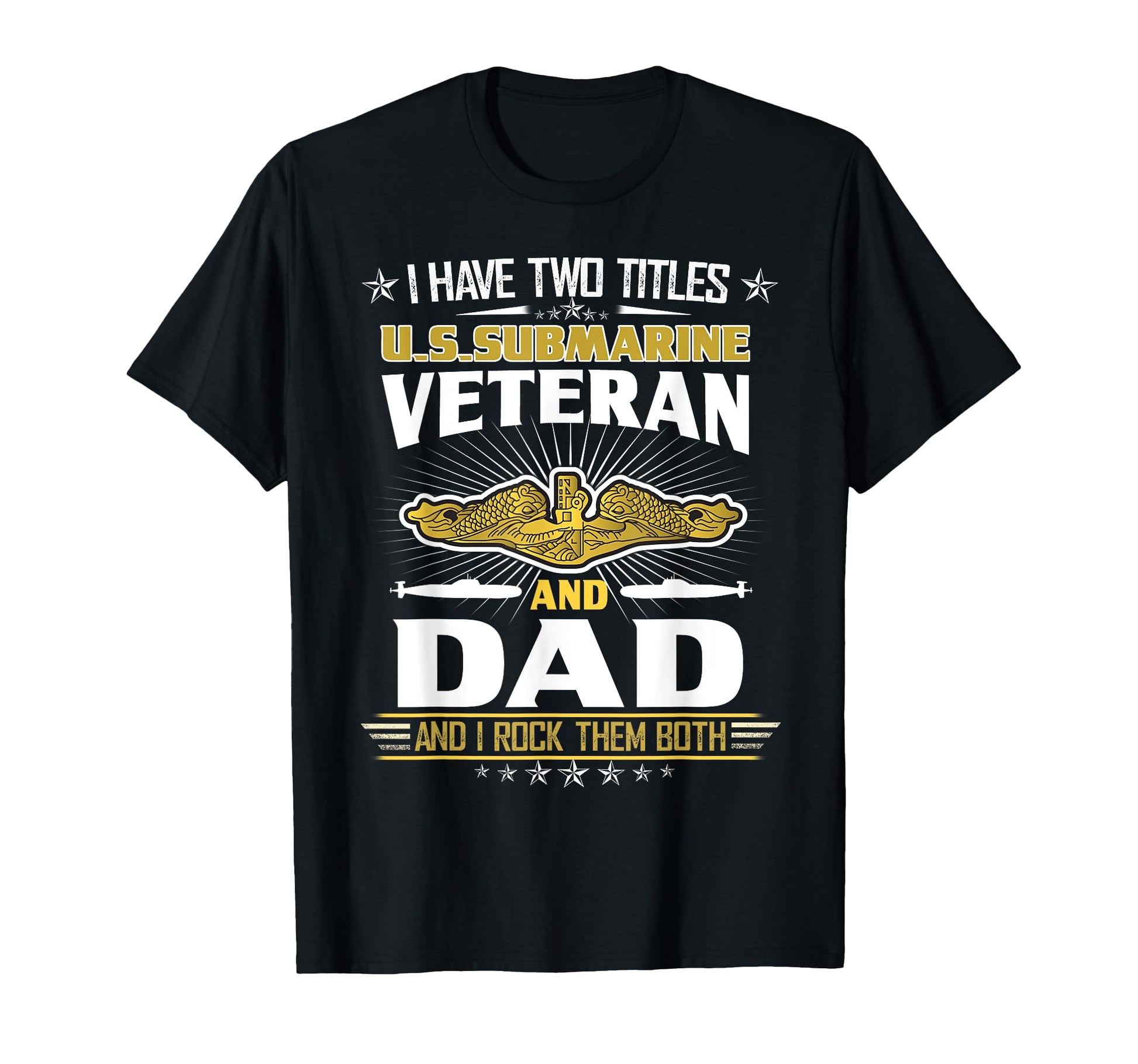 I Have Two Titles U S Submarine T-Shirt - Fun Novelty Design for Adults - T-Shirt, Sweatshirt, Hoodie