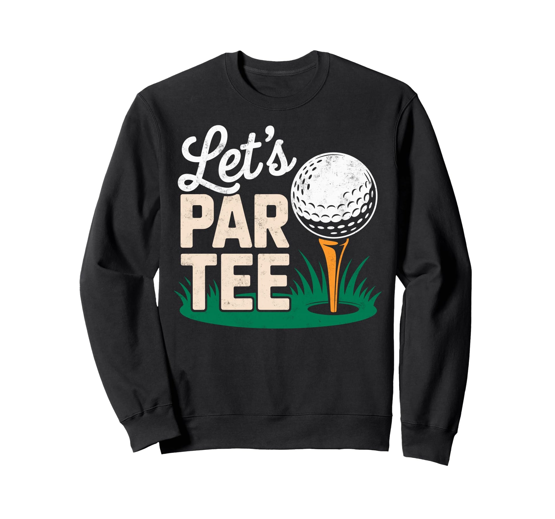 Golf Golfer Golfing Lets Par Golf Joke Sweatshirt - Custom Art Print Unisex - T-Shirt, Sweatshirt, Hoodie