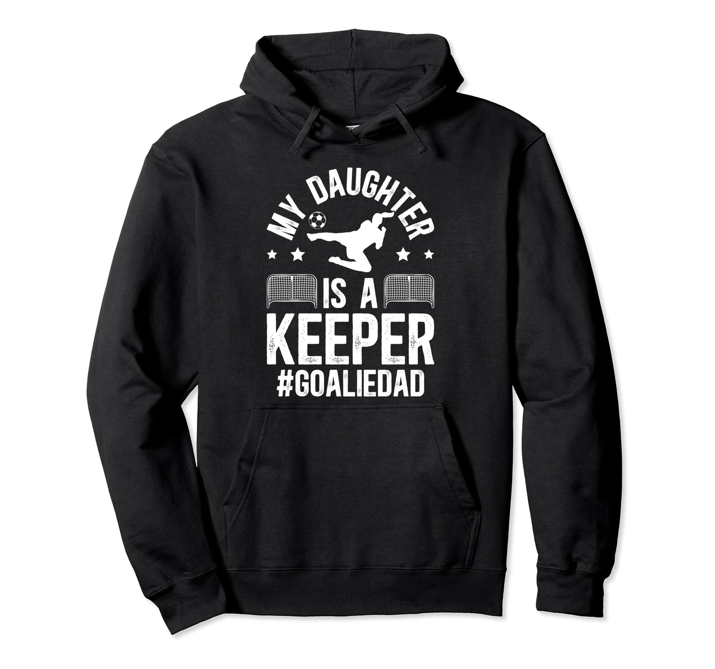 My Daughter Is Soccer Goalkeeper Dad Hoodie - Fun Novelty Design Unisex - T-Shirt, Sweatshirt, Hoodie