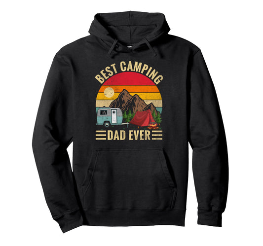 Best Camping Dad Ever Fathers Day Hoodie - Streetwear Style Men Women - T-Shirt, Sweatshirt, Hoodie