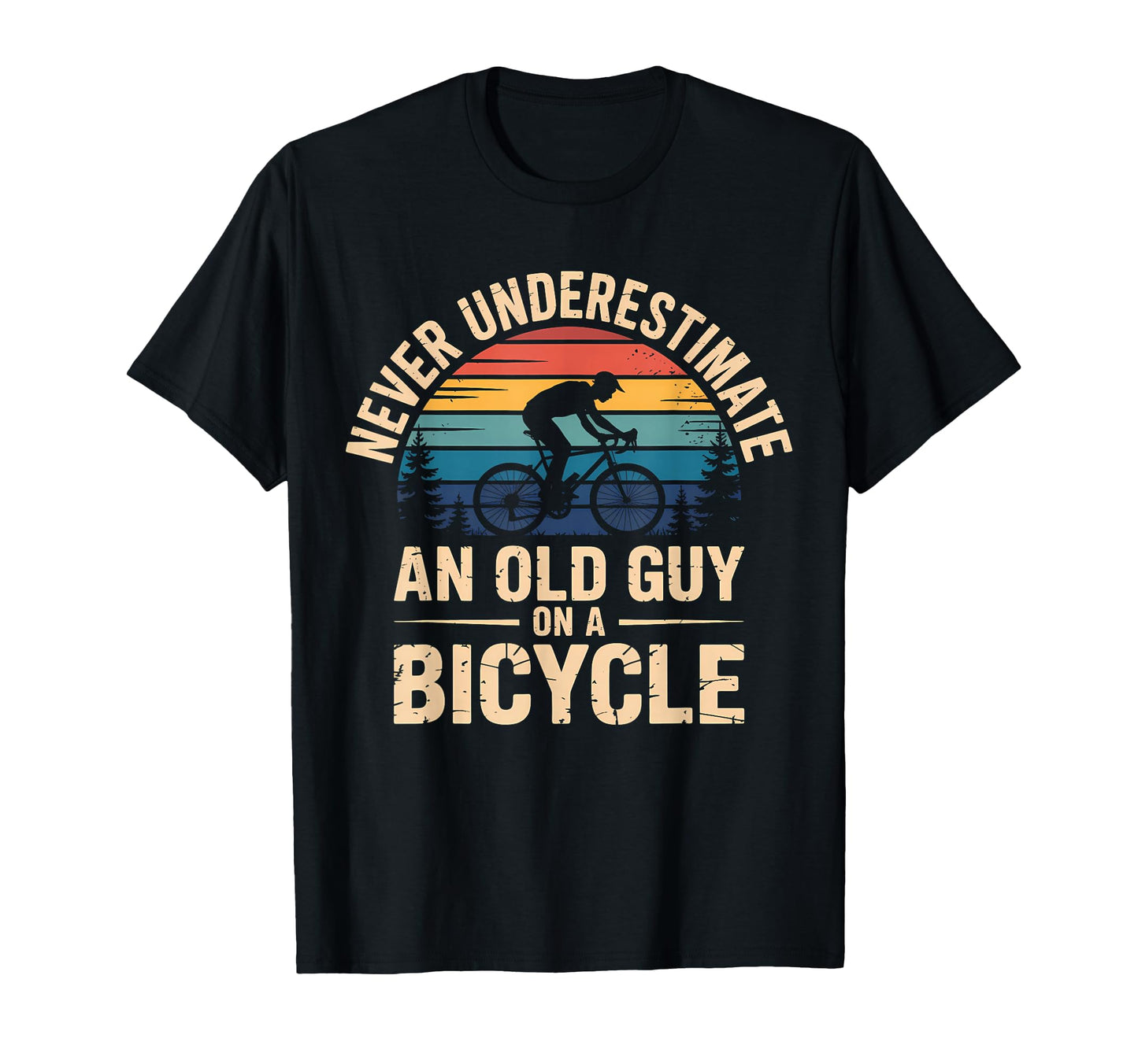 Never Underestimate Old Guy Bicycle T-Shirt - Trendy Graphic Unisex - T-Shirt, Sweatshirt, Hoodie