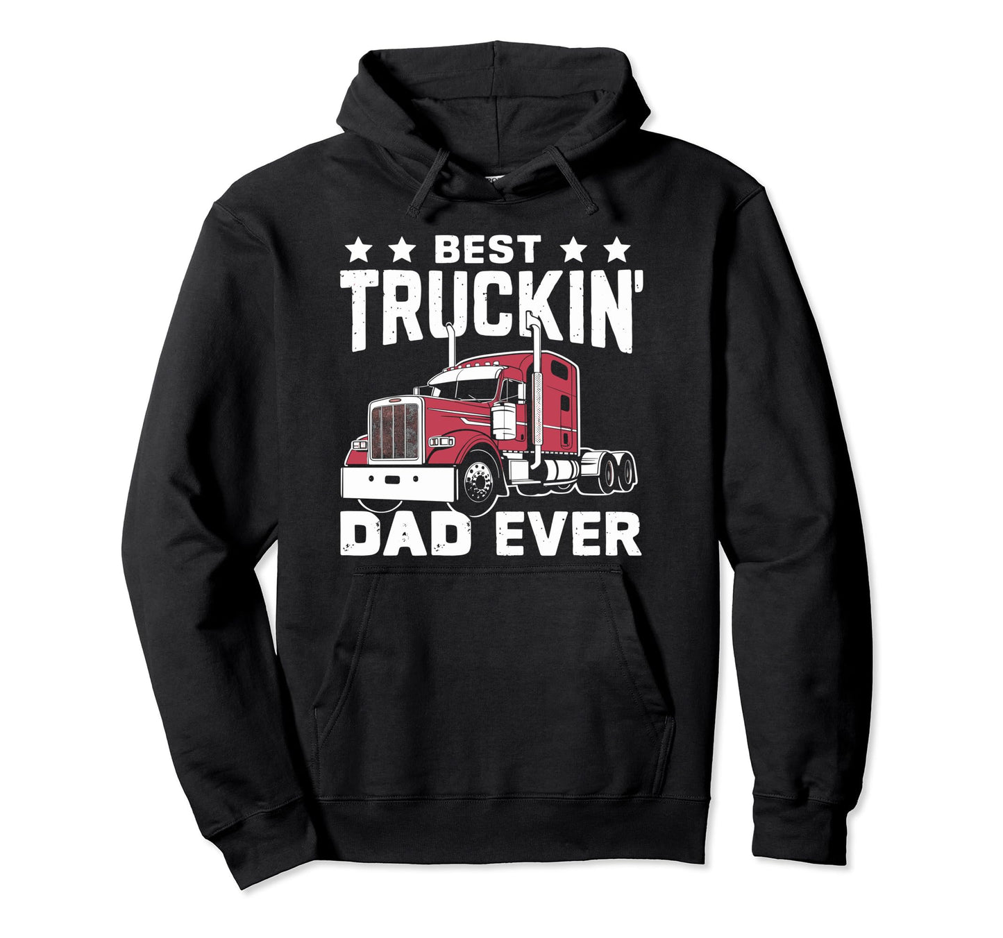 Best Truckin Dad Ever Big Rig Trucker Hoodie - Custom Art Print Men Women - T-Shirt, Sweatshirt, Hoodie