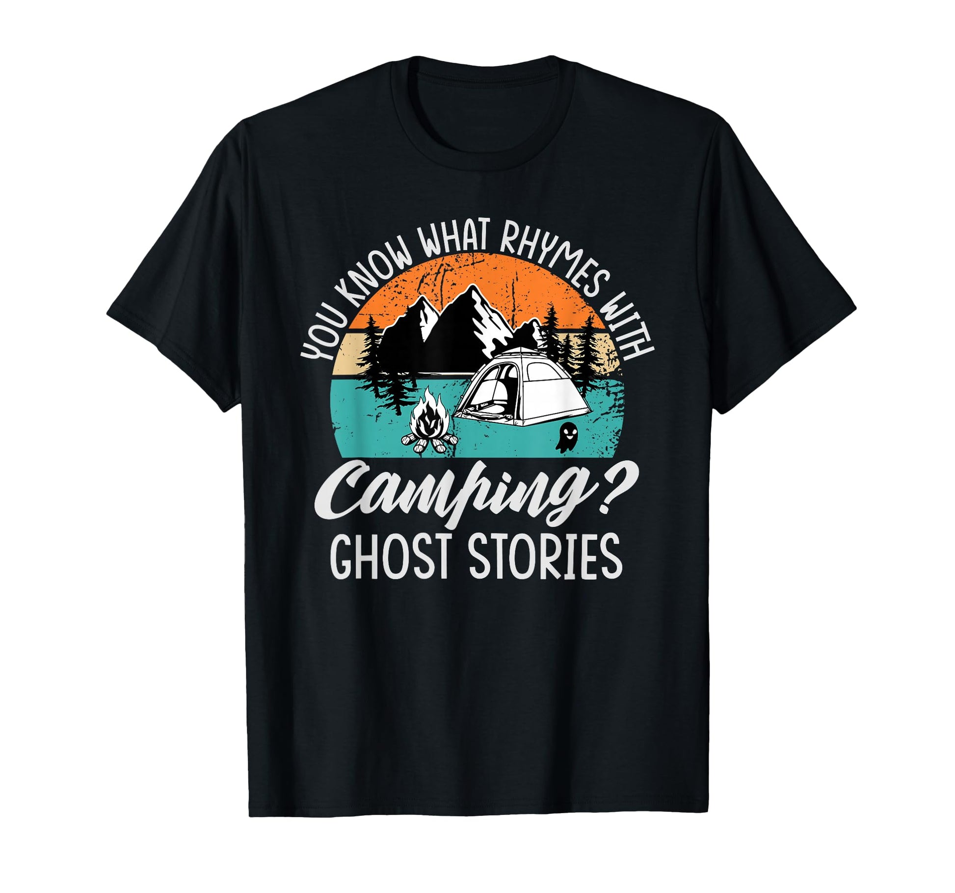 You Know What Rhymes Camping Ghost T-Shirt - Streetwear Style Unisex - T-Shirt, Sweatshirt, Hoodie