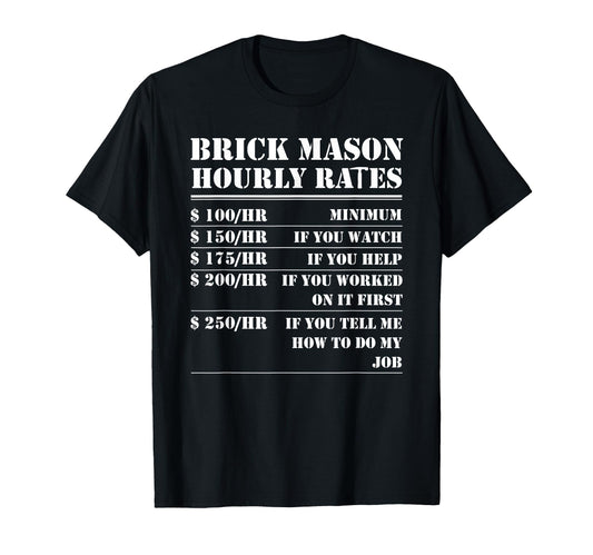 Brick Mason Hourly Rates Funny T-Shirt - Unique Graphic Men Women - T-Shirt, Sweatshirt, Hoodie