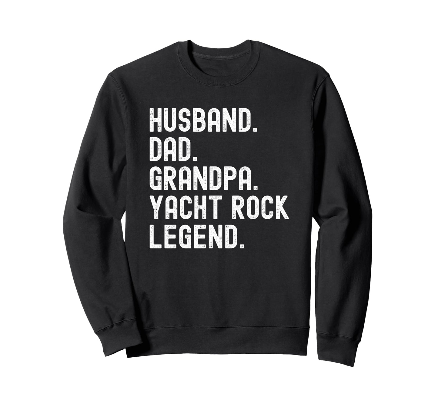 Husband Dad Grandpa Yacht Rock Legend Sweatshirt - Trendy Graphic Men Women - T-Shirt, Sweatshirt, Hoodie