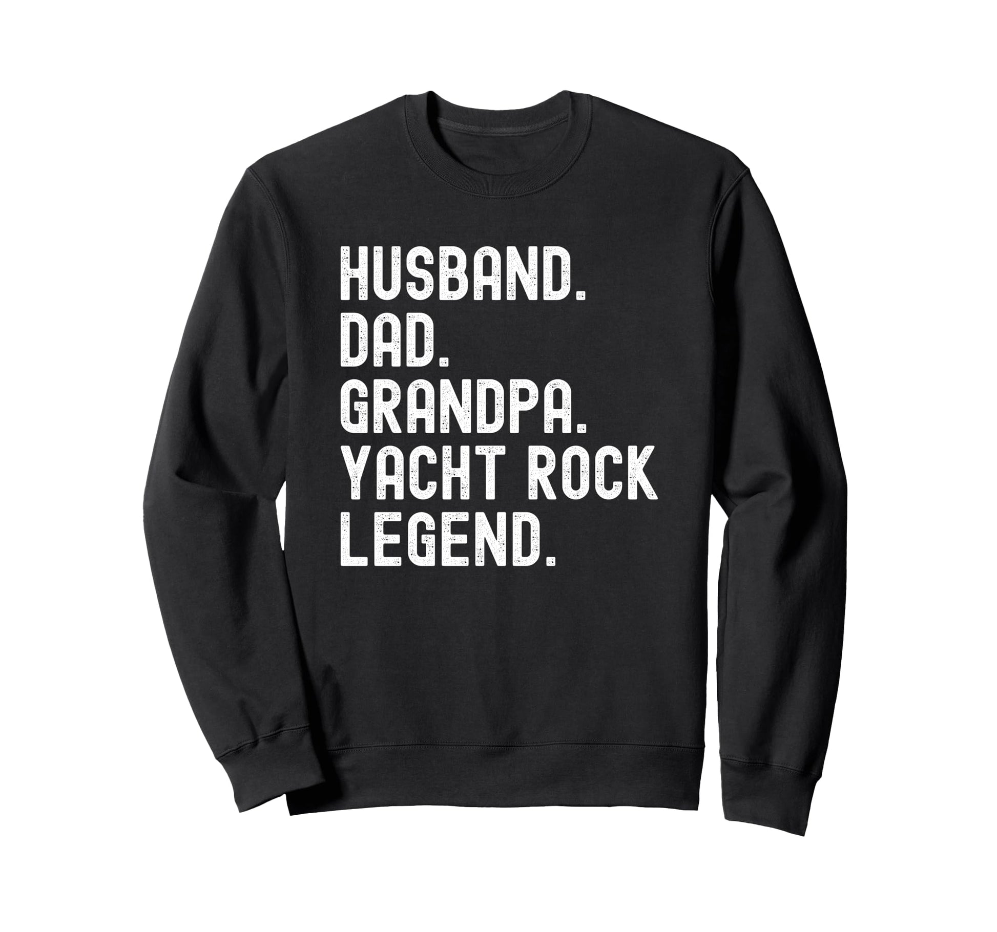 Husband Dad Grandpa Yacht Rock Legend Sweatshirt - Trendy Graphic Men Women - T-Shirt, Sweatshirt, Hoodie