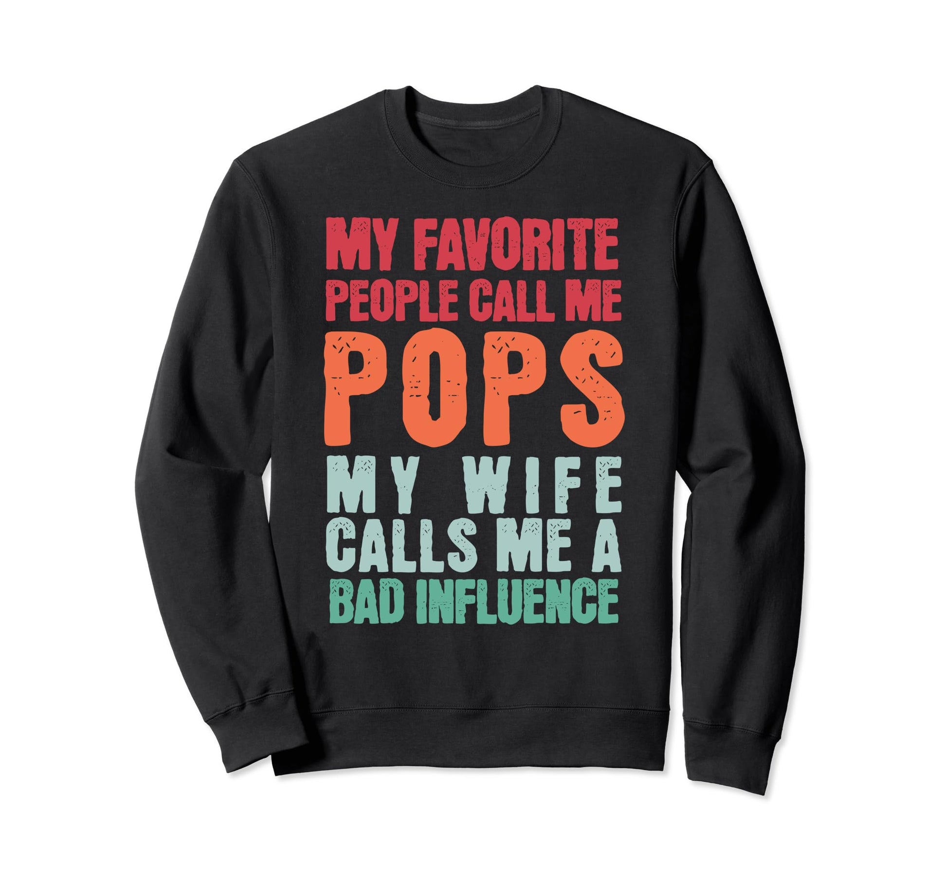 Favorite People Call Me Pops Funny Sweatshirt - Graphic Print Unisex - T-Shirt, Sweatshirt, Hoodie