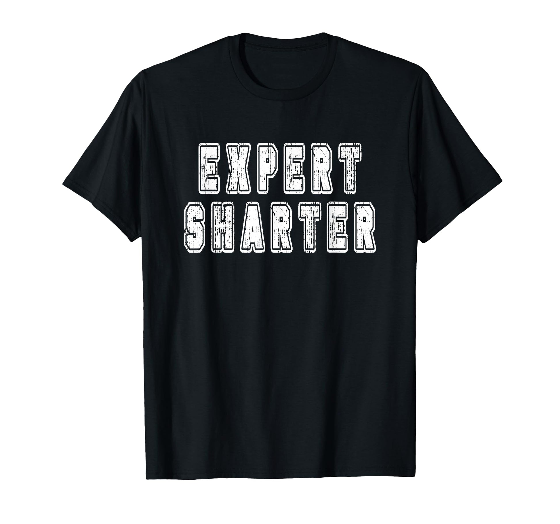 Expert Sharter Funny Old Guys T-Shirt - Fun Novelty Design Men Women - T-Shirt, Sweatshirt, Hoodie
