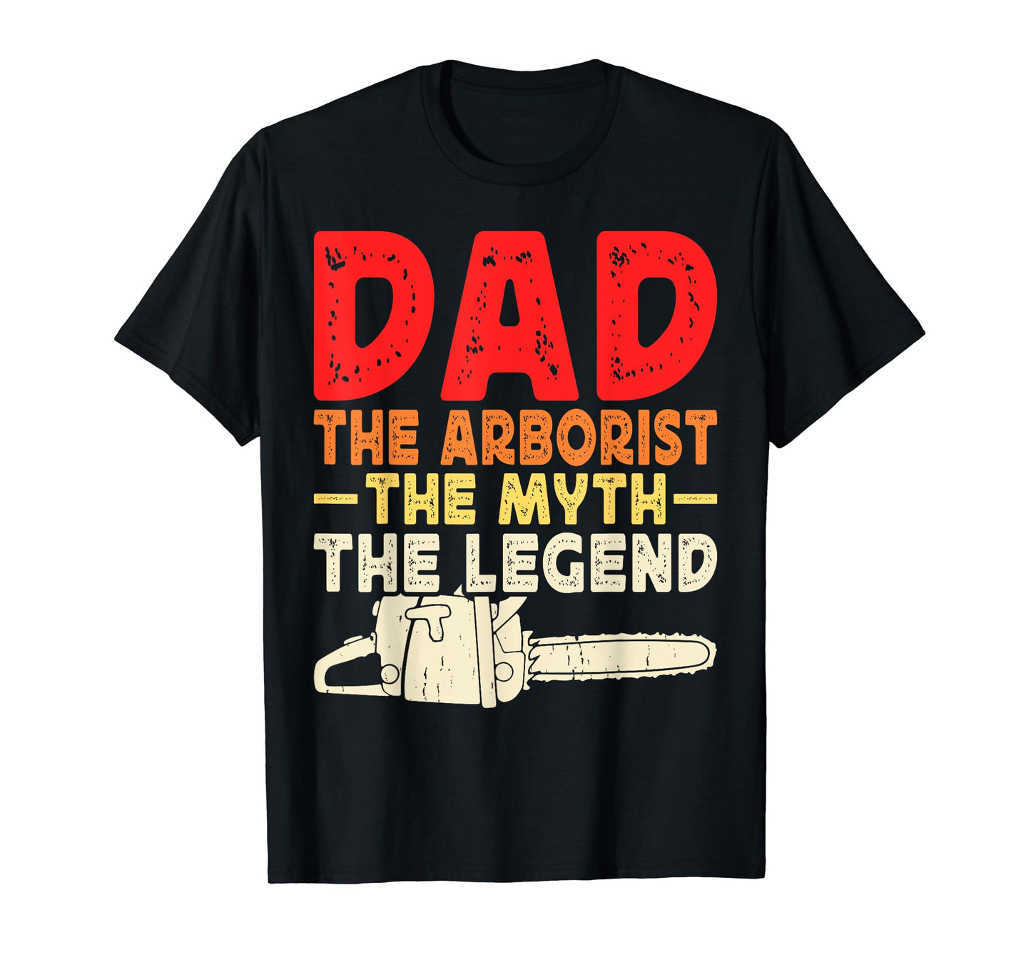Dad Arborist Myth Legend Funny T-Shirt - Fun Novelty Design for Adults - T-Shirt, Sweatshirt, Hoodie