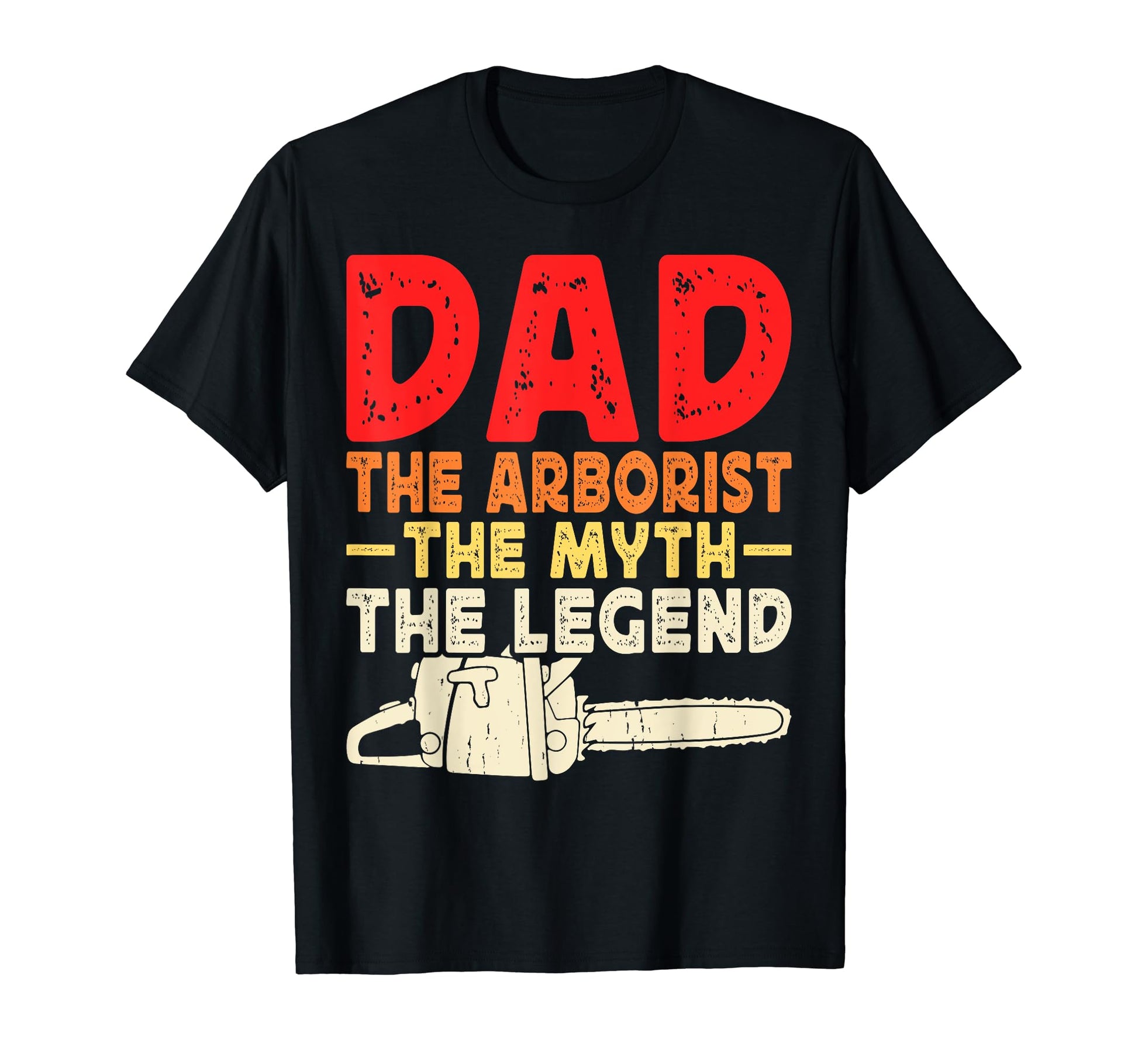 Dad Arborist Myth Legend Funny T-Shirt - Fun Novelty Design for Adults - T-Shirt, Sweatshirt, Hoodie