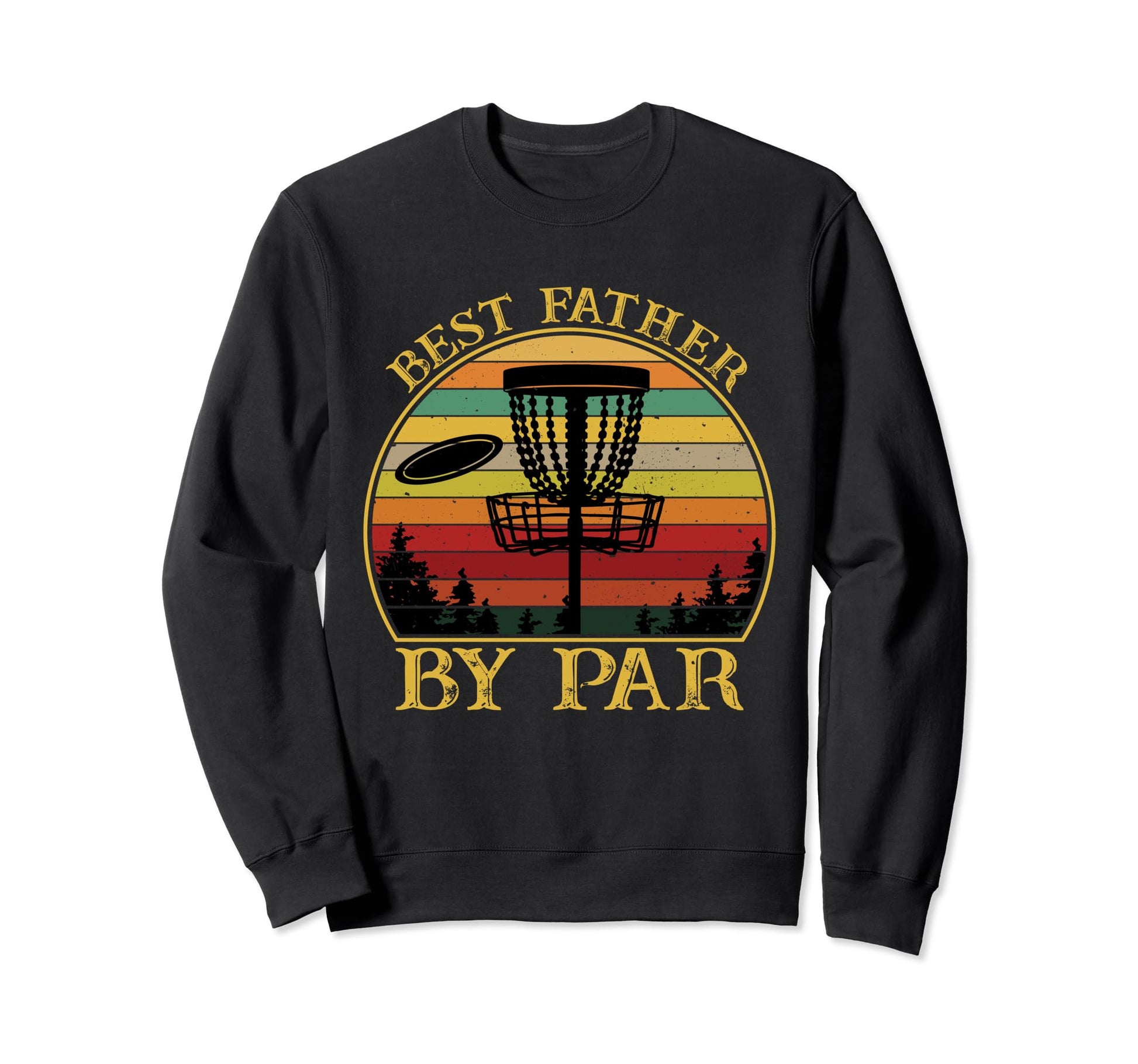 Best Father Par Funny Disc Golfing Sweatshirt - Novelty Apparel Men Women - T-Shirt, Sweatshirt, Hoodie