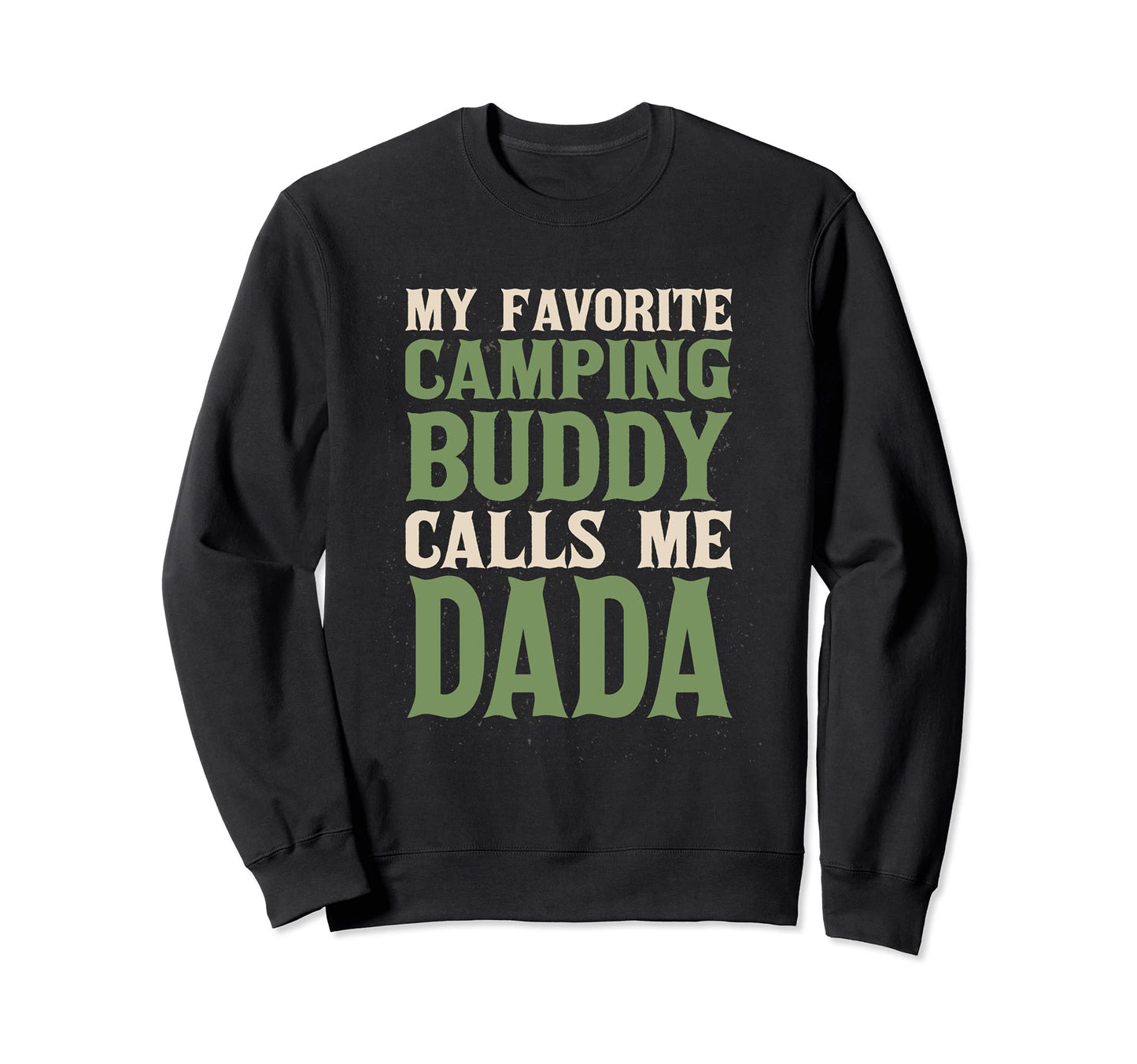My Favorite Buddy Camping Dada Camper Sweatshirt - Graphic Print Men Women - T-Shirt, Sweatshirt, Hoodie