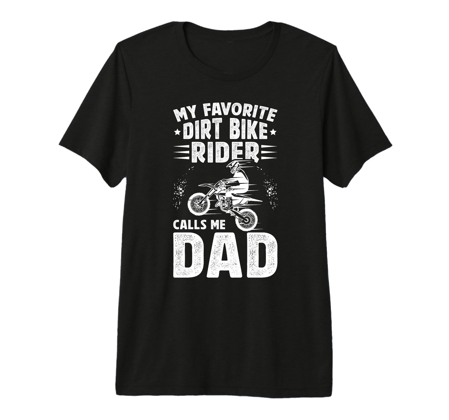 Mens Proud Dirt Bike Dad Dirt T-Shirt - Casual Everyday Wear Men Women - T-Shirt, Sweatshirt, Hoodie